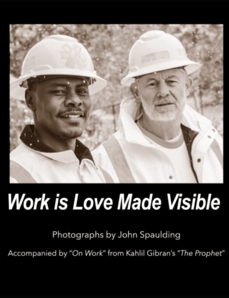 John Spaulding's New Book : "Work is Love Made Visible"