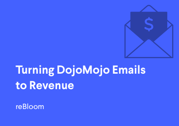 Turning DojoMojo Emails to Revenue