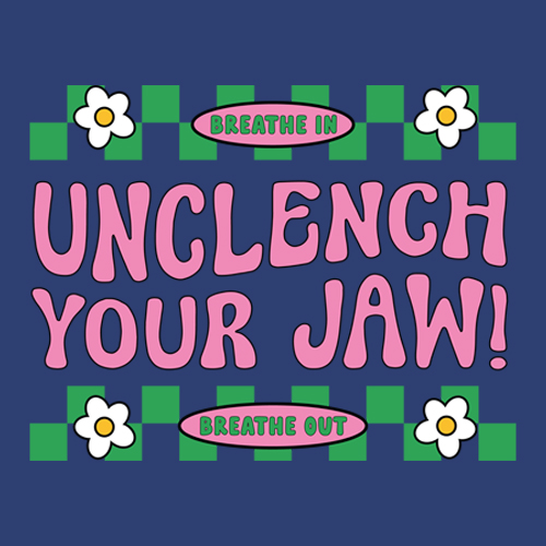 Breathe Unclench Your Jaw