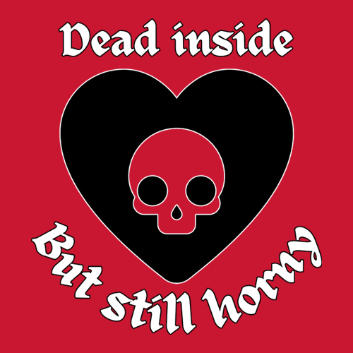 Dead Inside But Still Horny Skull Romantasy