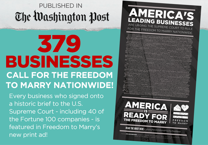This Freedom to Marry ad showcasing strong support from 379 companies ran in the Washington Post.