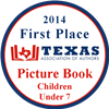 2014 First Place Texas Picture Book 2014 First Place Texas Picture Book