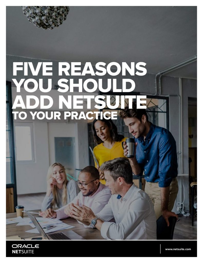 Download FIVE REASONS YOU SHOULD ADD NETSUITE TO YOUR PRACTICE