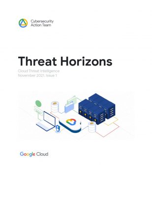 Threat Horizons: a report from Google's Cybersecurity Action Team