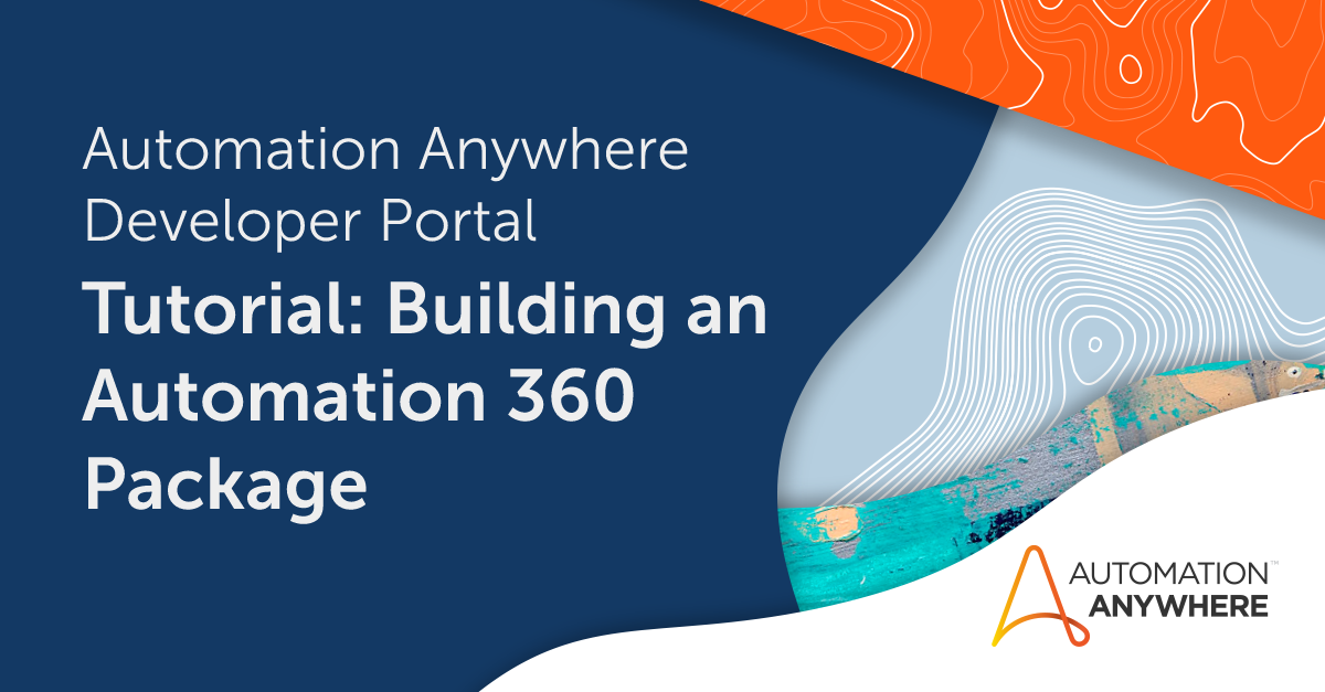 Tutorial Building An Automation 360 Package Automation Anywhere RPA