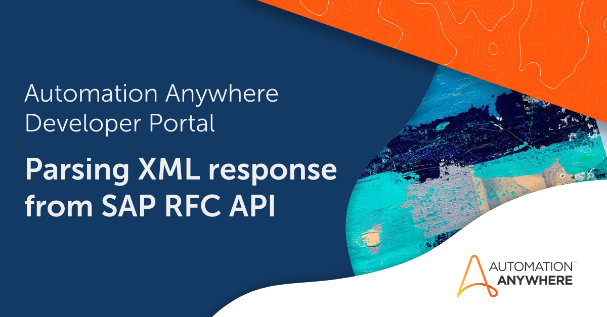 Parsing XML response from SAP RFC API Automation Anywhere RPA