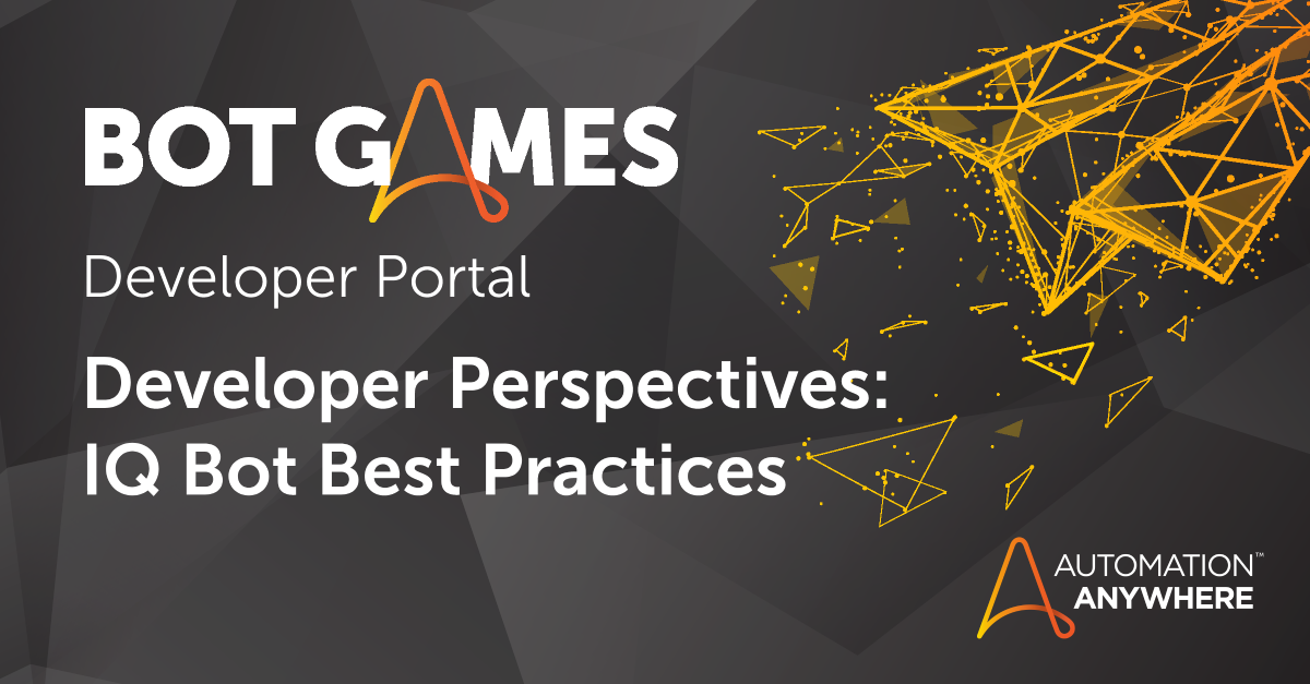 Developer Perspectives IQ Bot Best Practices Automation Anywhere RPA