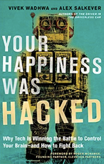 Your Happiness Was Hacked:Why Technology is Winning the Battle to Control Your Brain–and How to Fight Back.