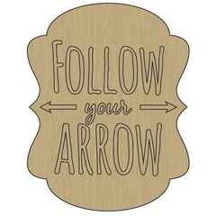 Follow Your Arrow Word Plaque