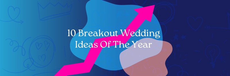 graphic reads 10 breakout wedding ideas, for 2026 wedding trend predictions