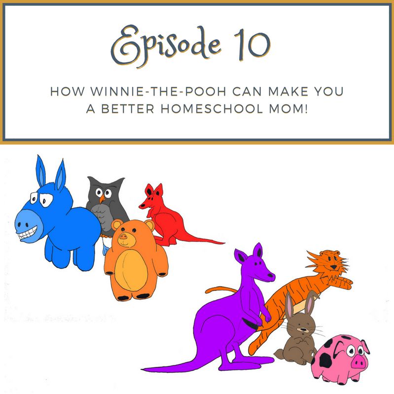 #10 - How Winnie-the-Pooh Can Make You A Better Homeschool Mom! #10 - How Winnie-the-Pooh Can Make You A Better Homeschool Mom!