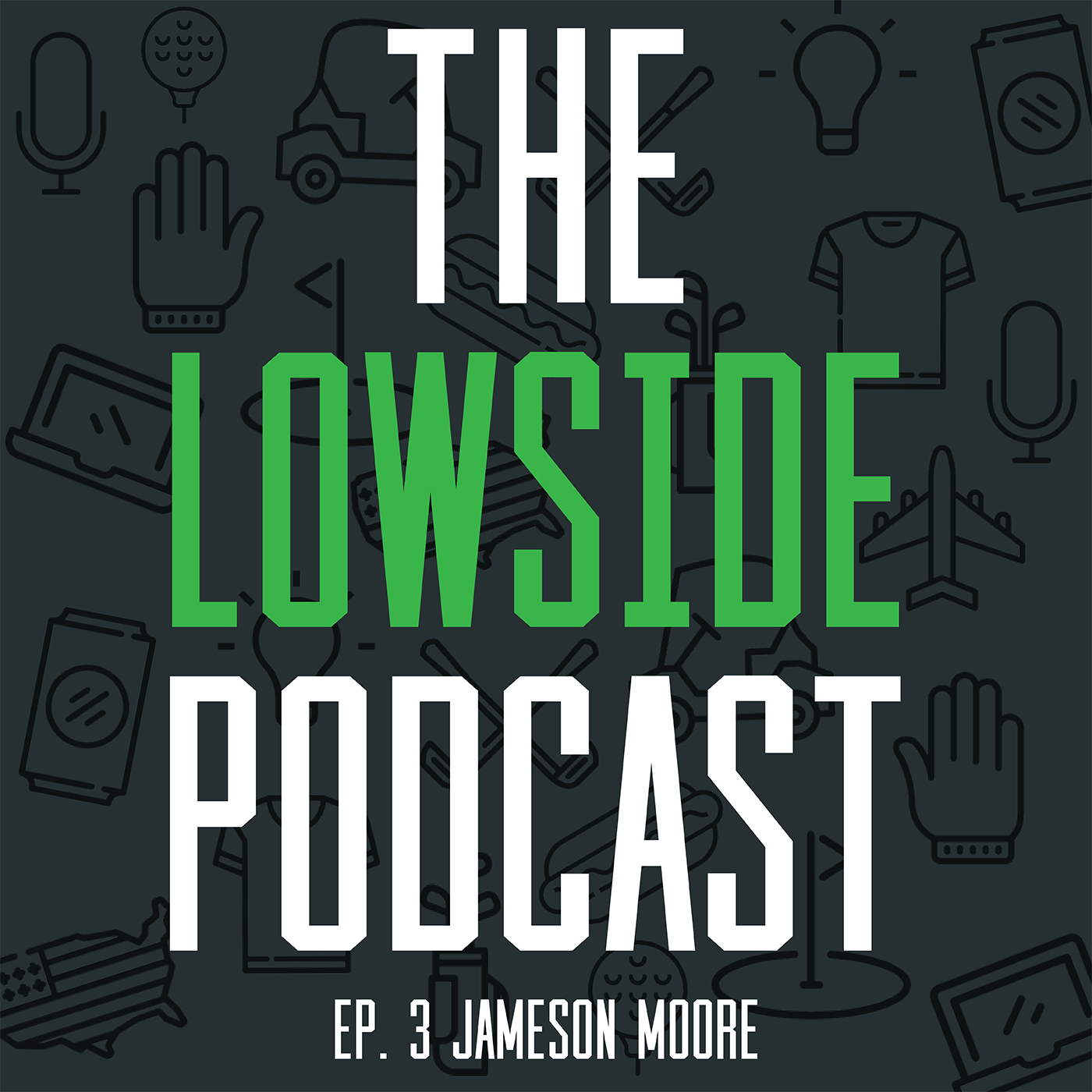 Lowside Podcast - Ep. 3 Jameson Moore