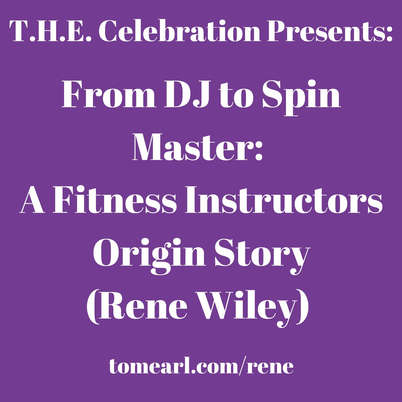 From DJ to Spin Master: A Fitness Instructors Origin Story (Rene Wiley)
