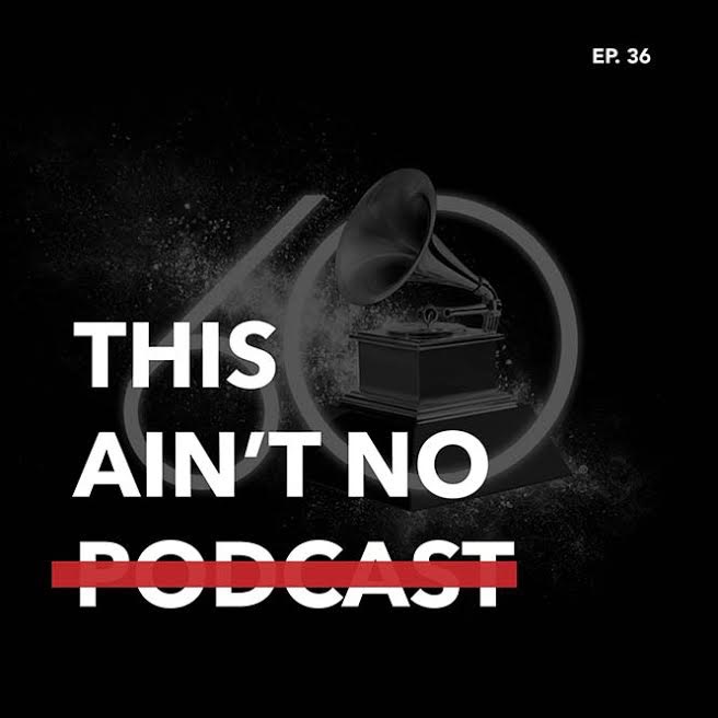 Ep 36 F*ck the Grammys