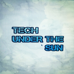 TECH UNDER THE SUN - EPISODE 5 TECH UNDER THE SUN - EPISODE 5