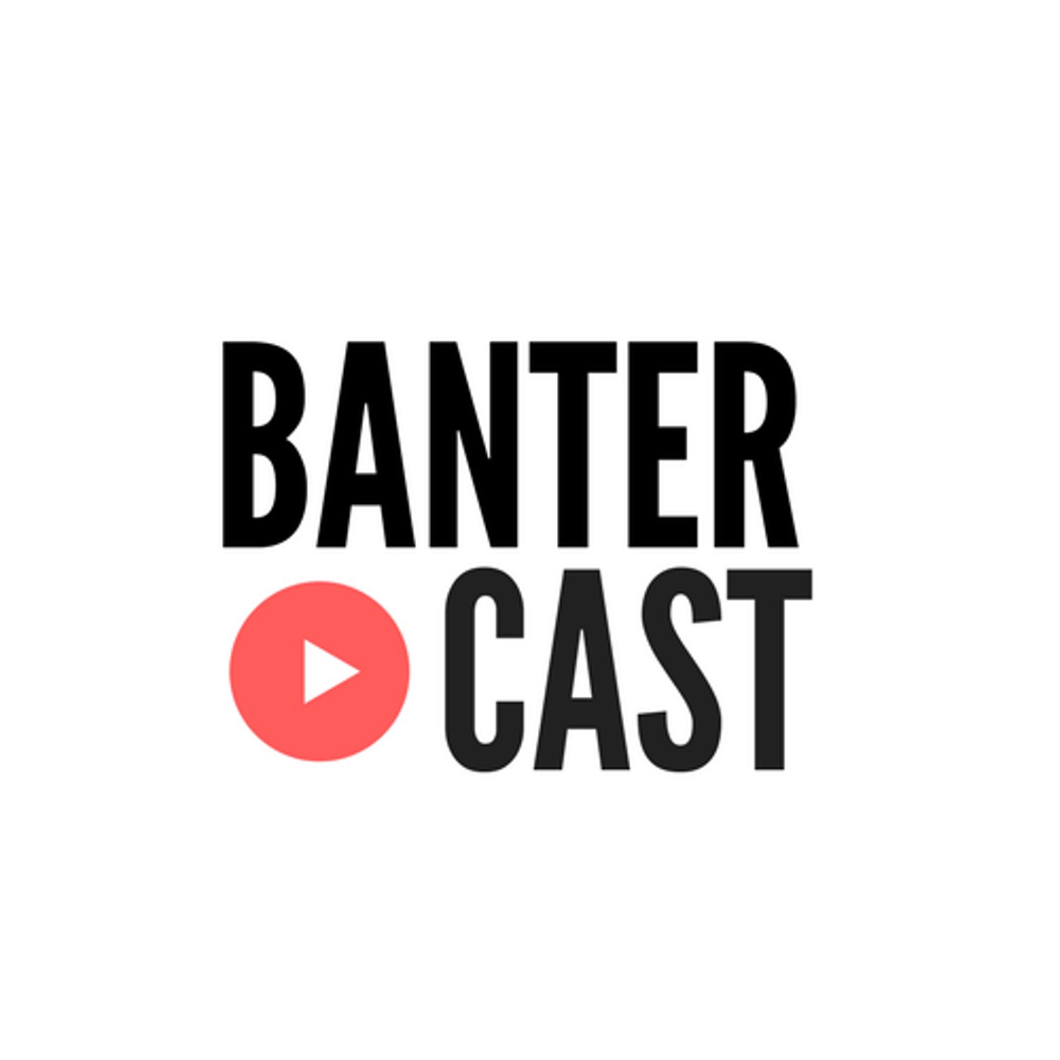 The Bantercast