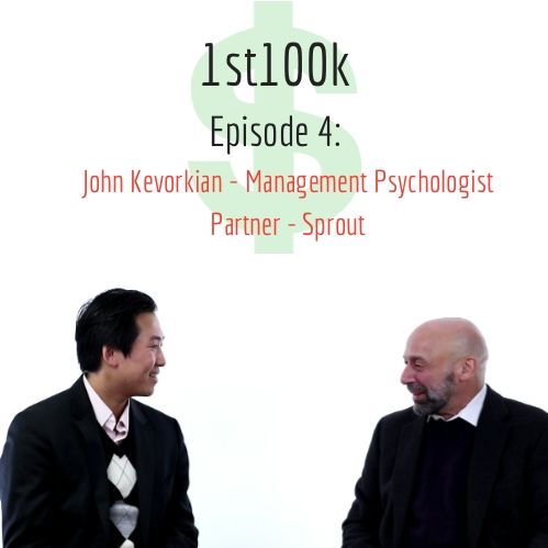 Episode 4:  John Kevorkian - Partner - Sprout - Management Psychologist