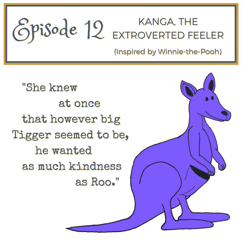 #12 - Kanga, the Extraverted Feeler (Inspired by Winnie-the-Pooh) #12 - Kanga, the Extraverted Feeler (Inspired by Winnie-the-Pooh)