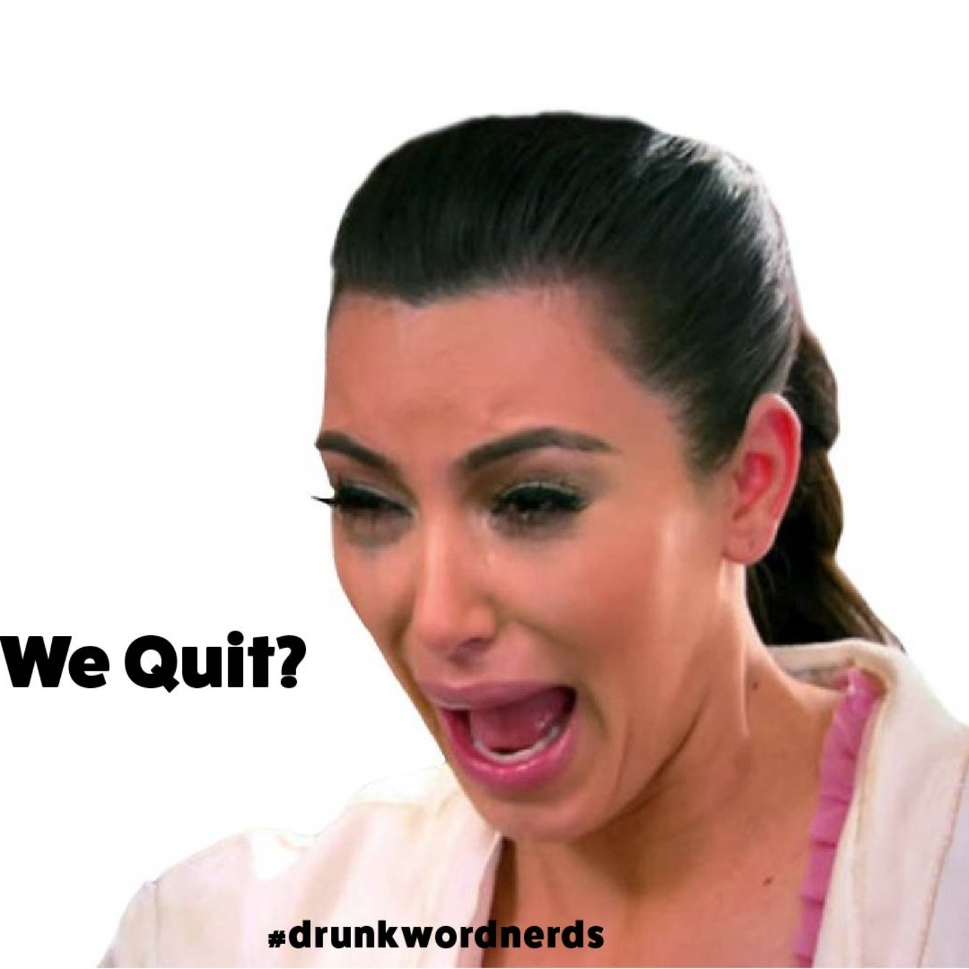 #78: We Quit?