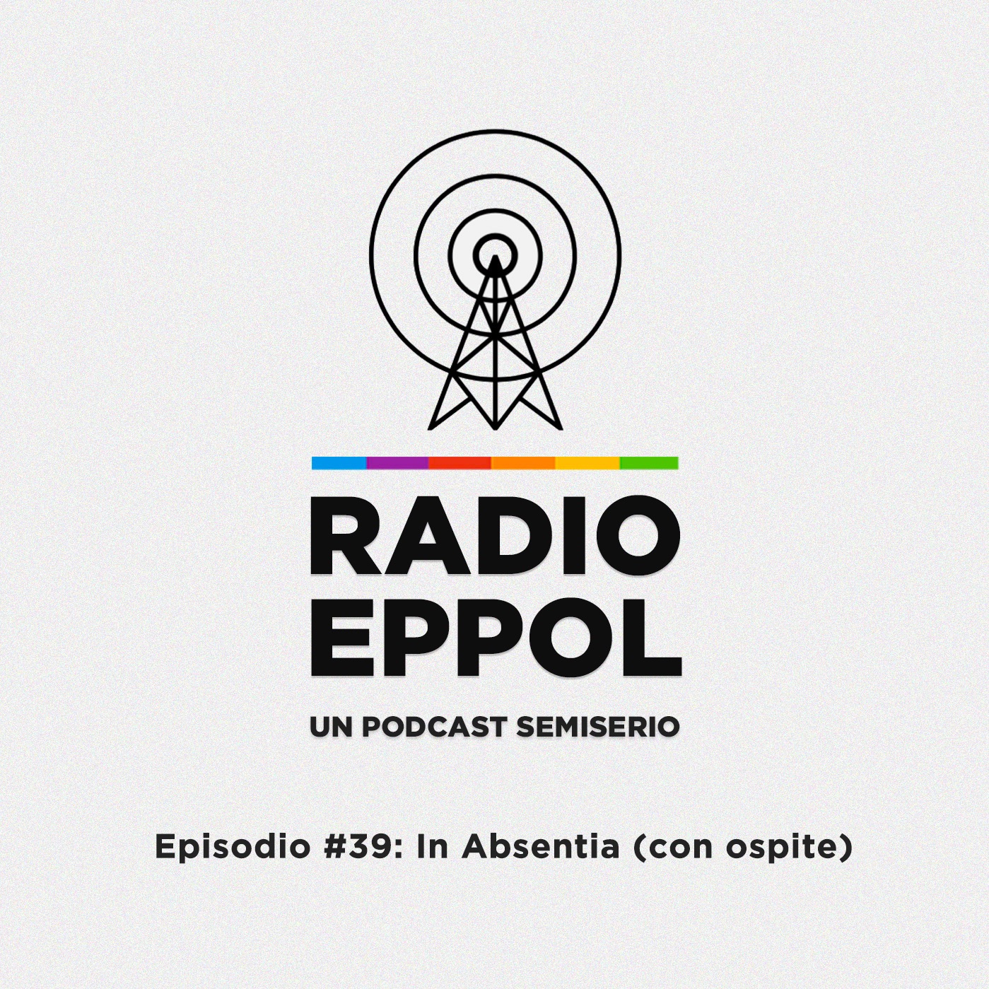 Radio Eppol #39: In Absentia (con ospite)