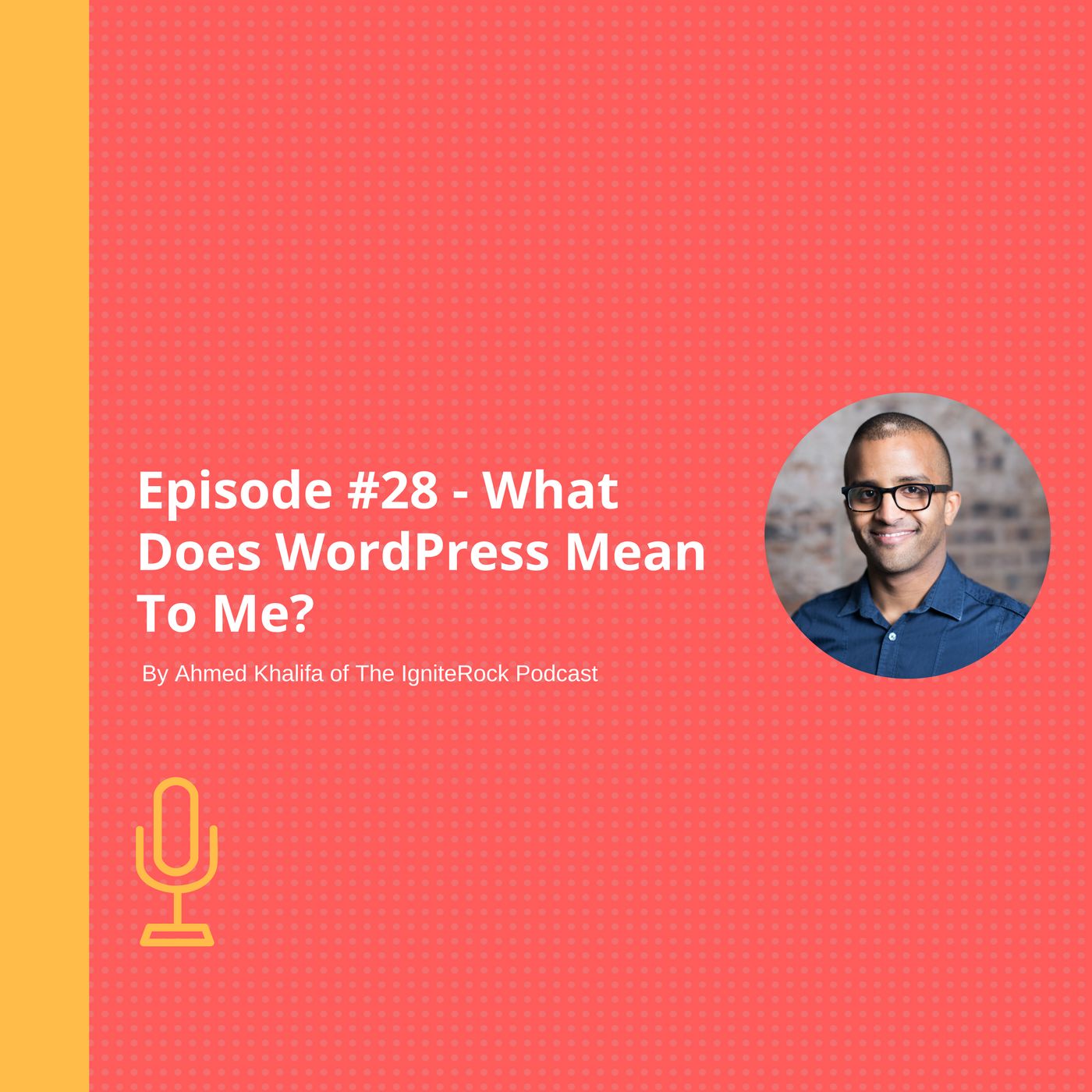 Episode #28 - What Does WordPress Mean To Me?