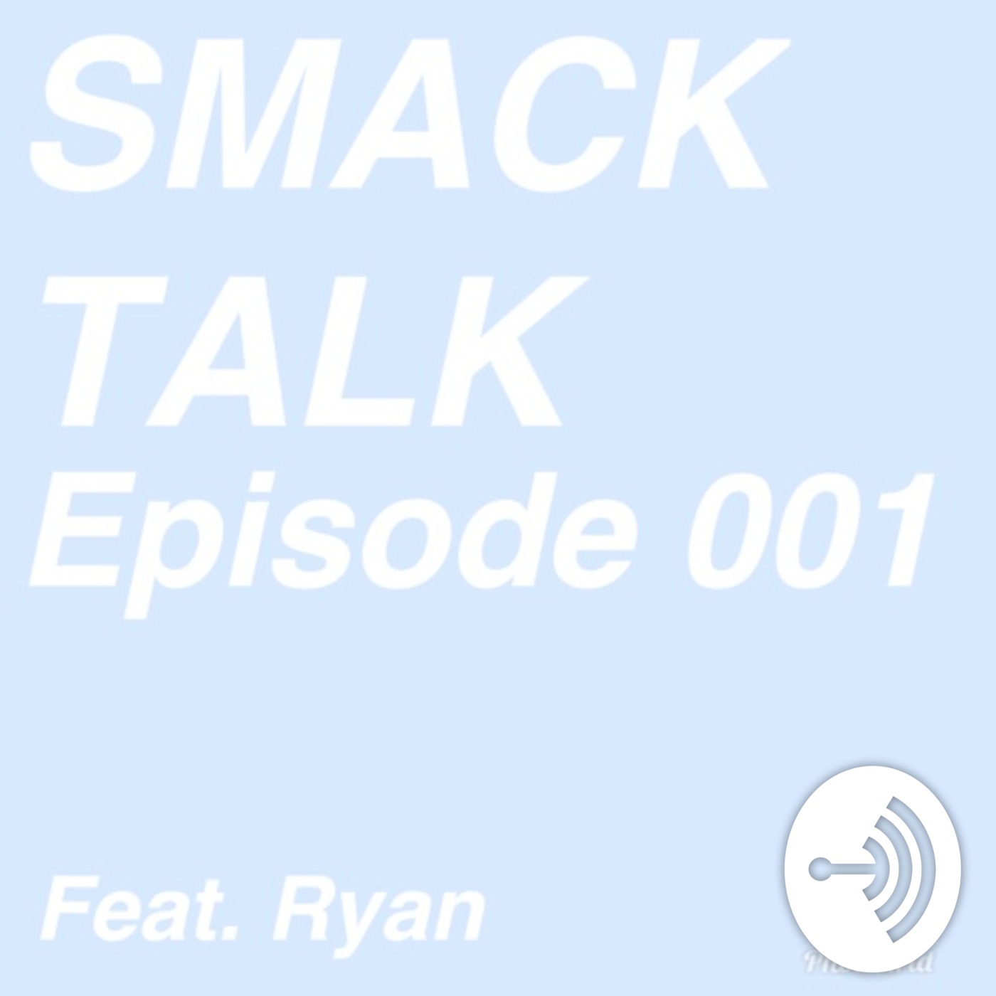 Smack Talk Ep 001