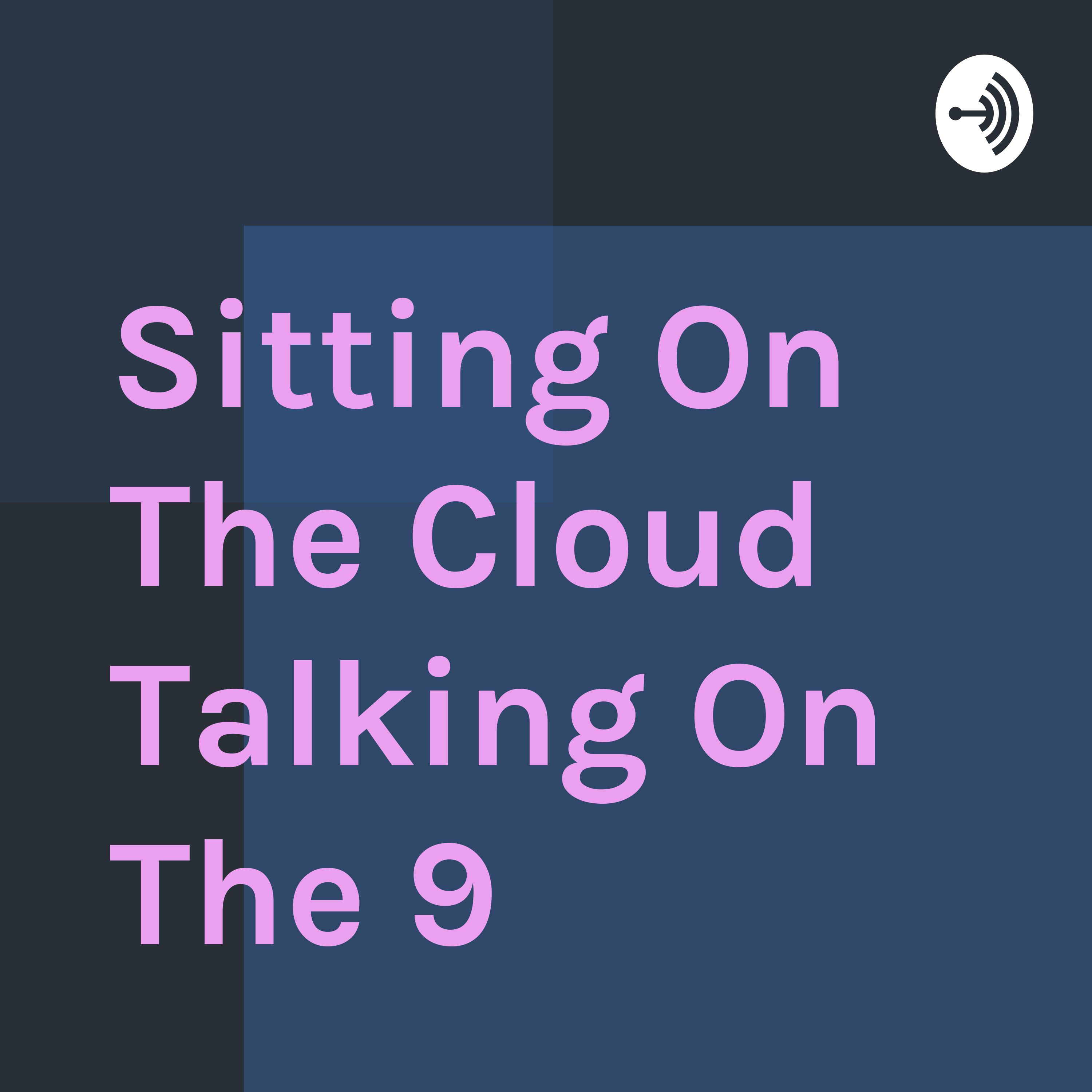sitting on the cloud talking on the 9 listen via stitcher radio on