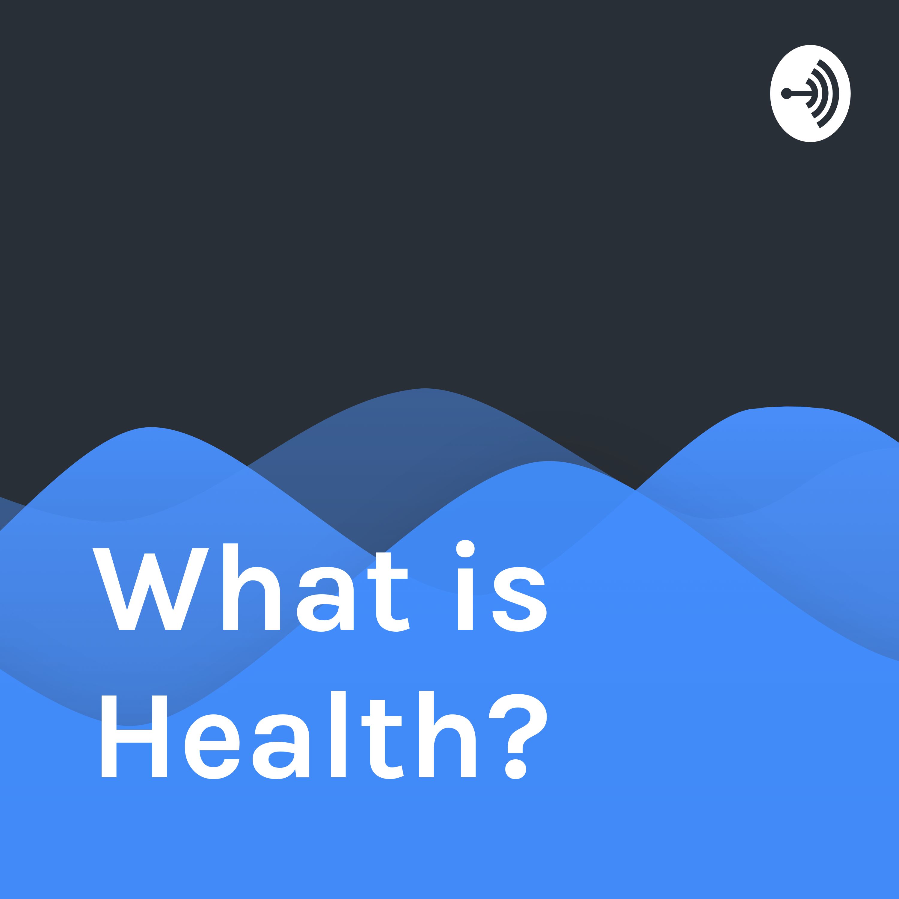 What is Health? Episode 1