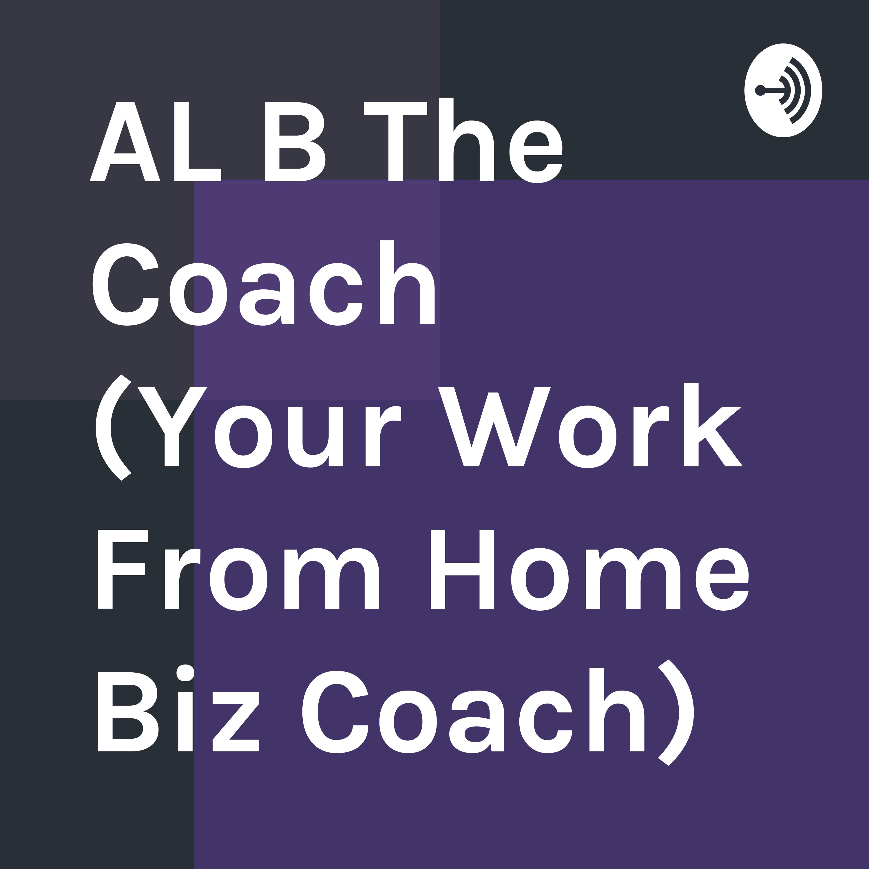 Work From Home With AL b The Coach
