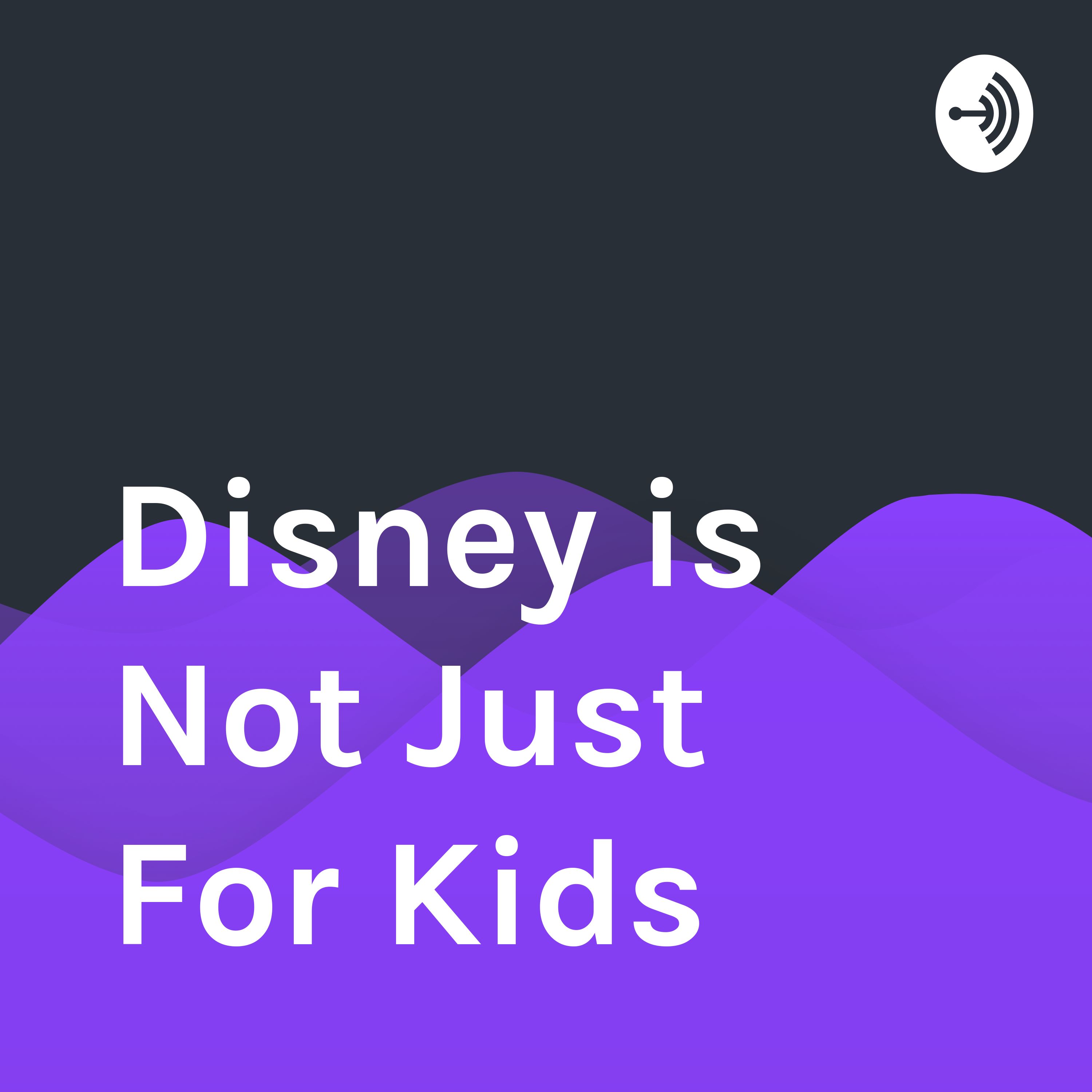 Disney is Not Just for Kids
