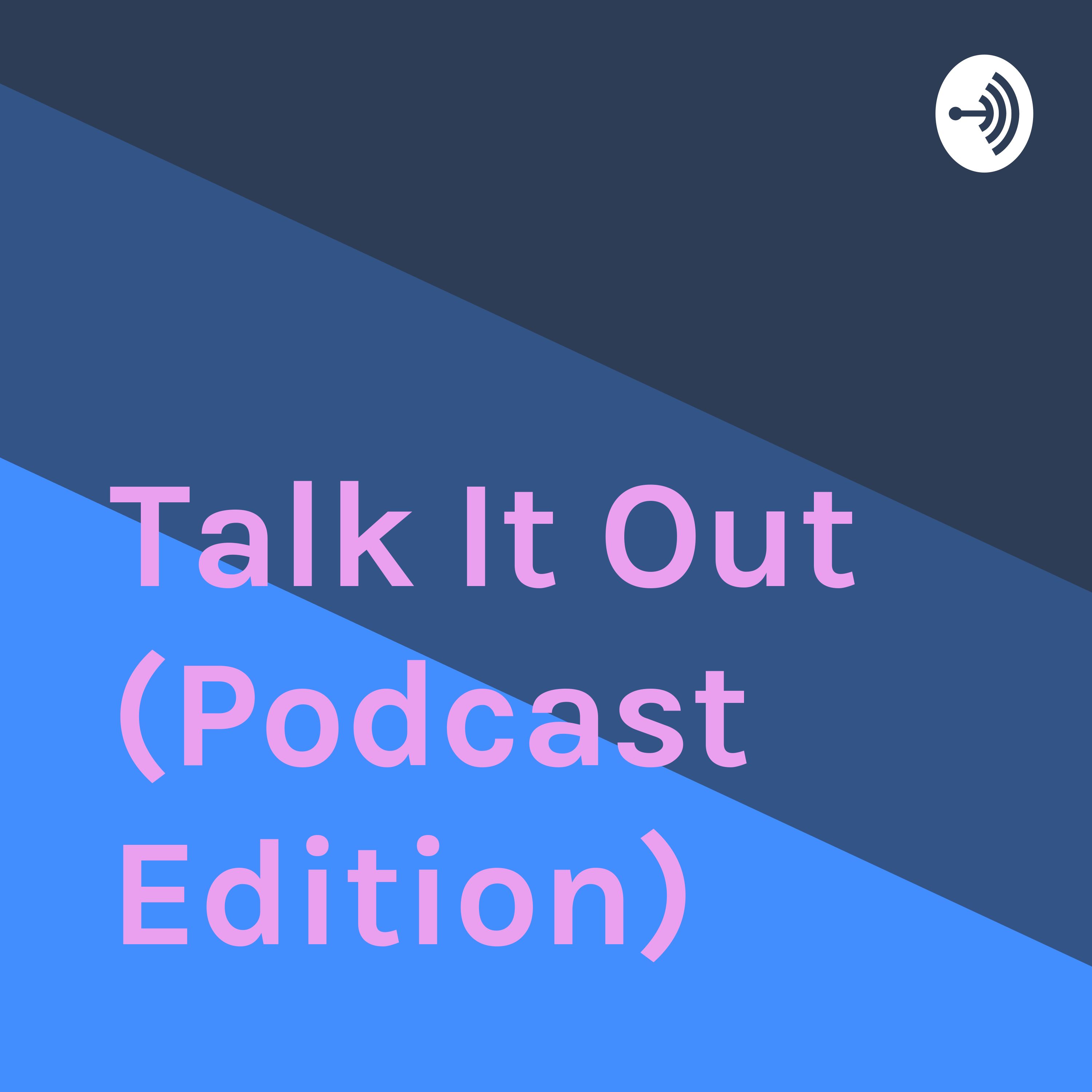 Talk It Out Ep 1 Introduction