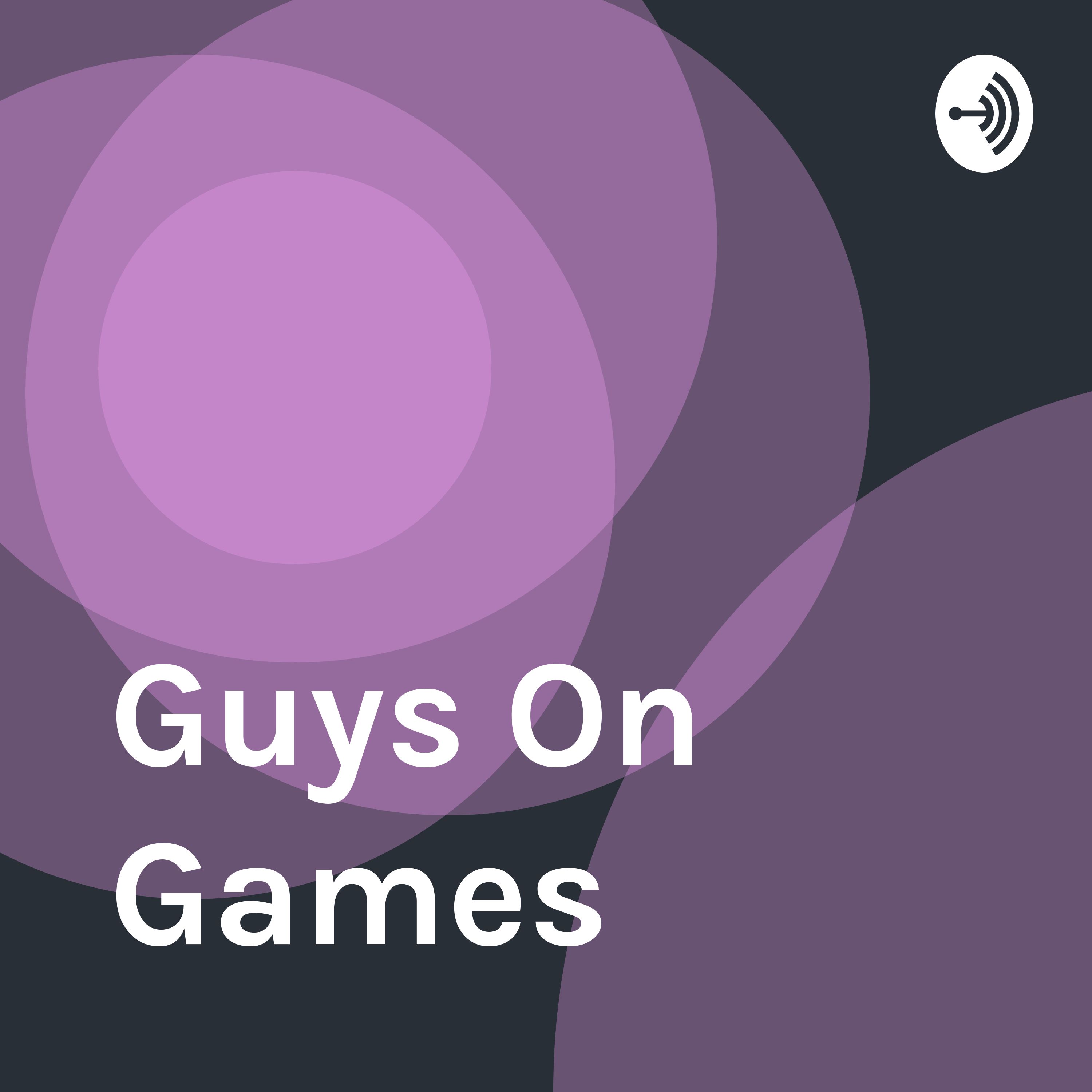 Guys On Games Episode 1: Random shit