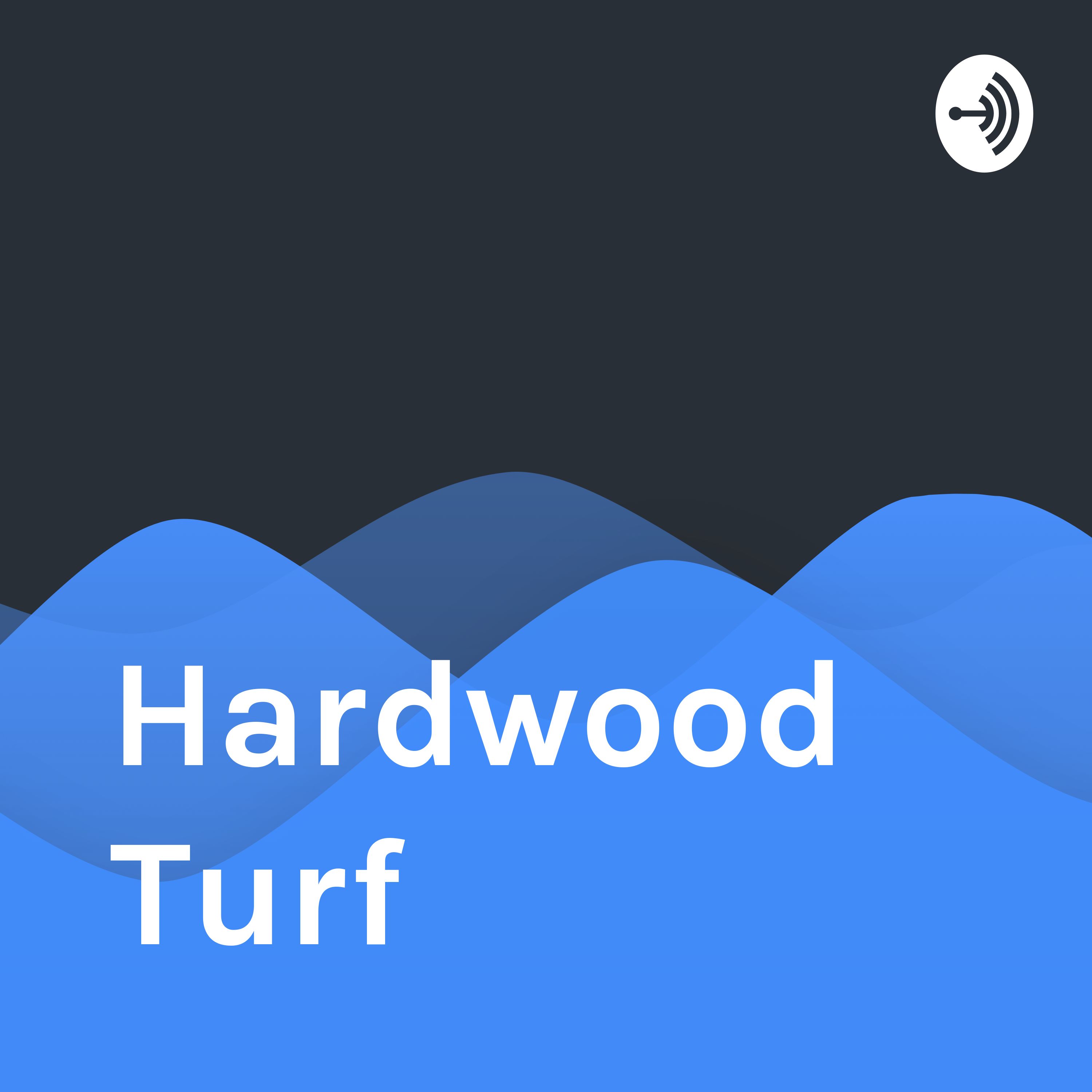 Hardwood Turf ep:1 7/23/18