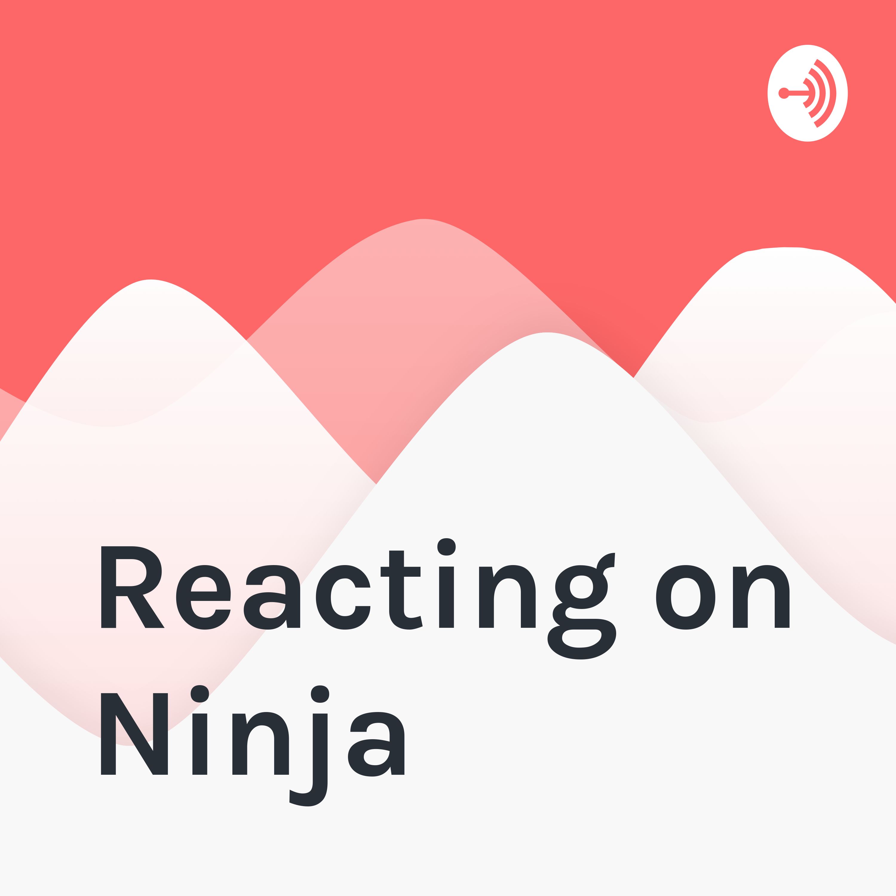 Reacting on Ninja
