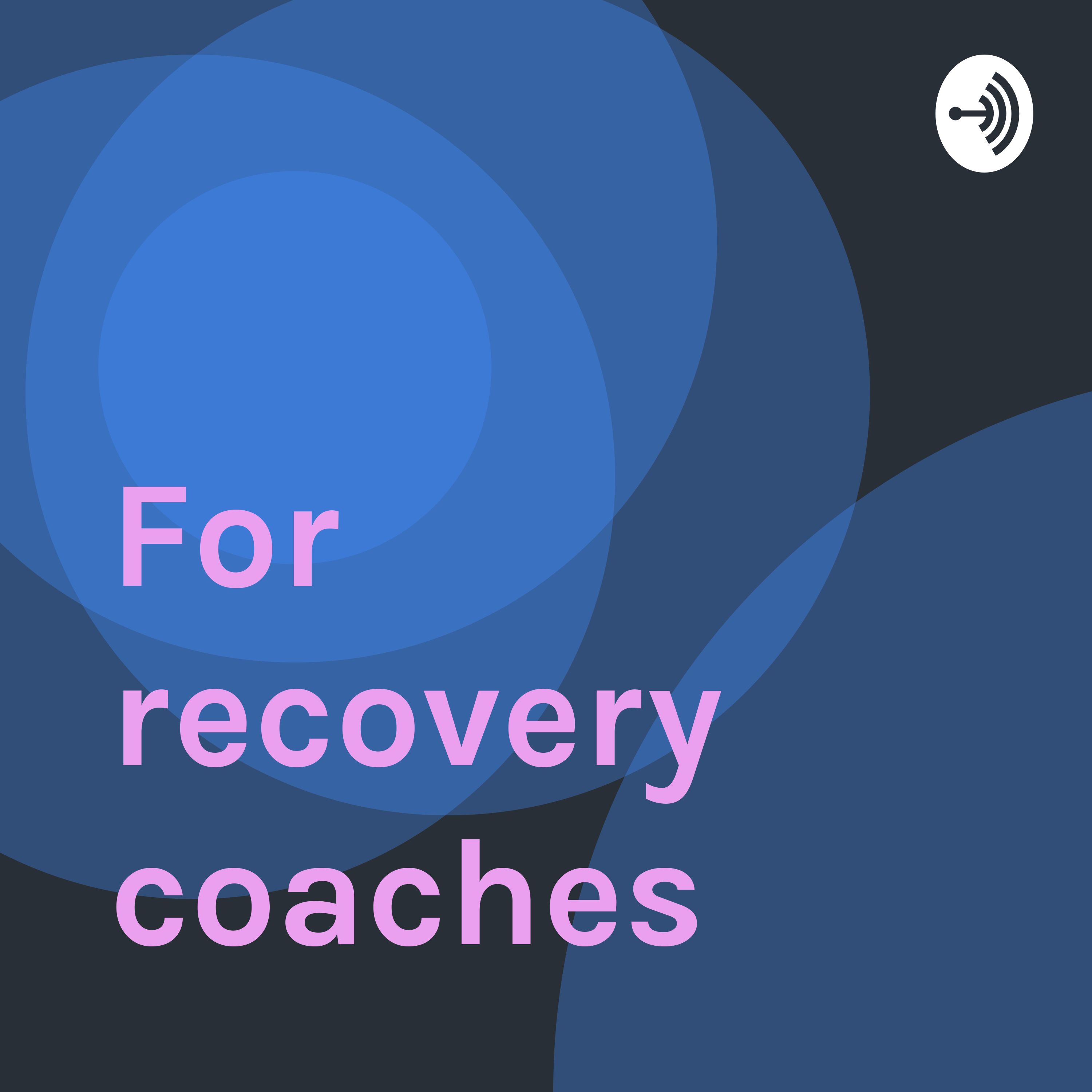 Recovery coaches