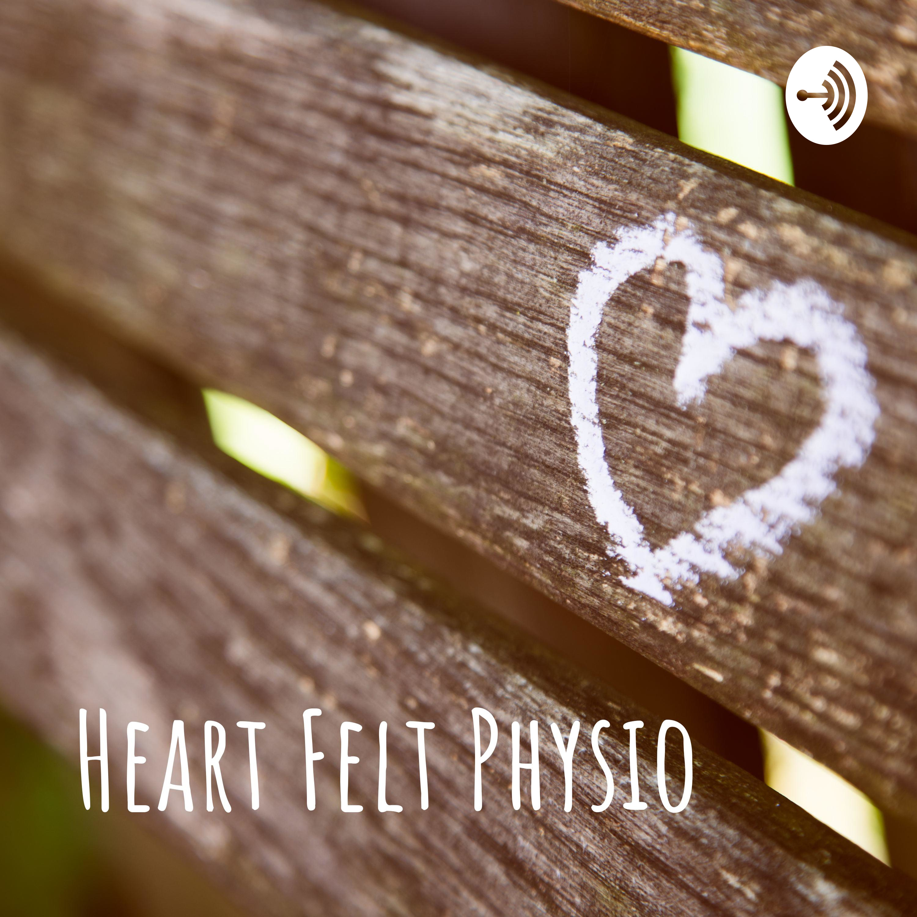 Intro to Heart Felt Physio Podcast Channel