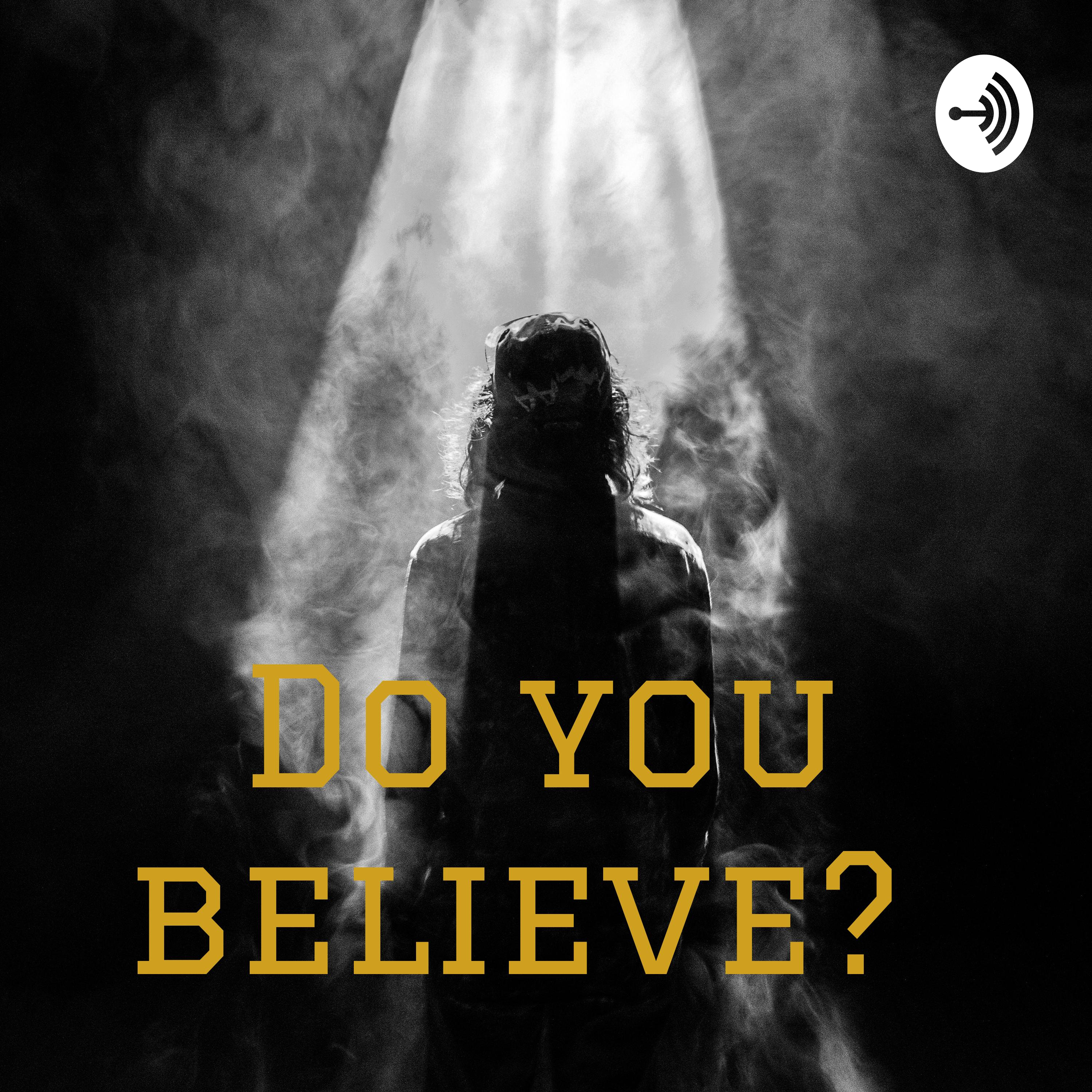 Do You Believe ?
