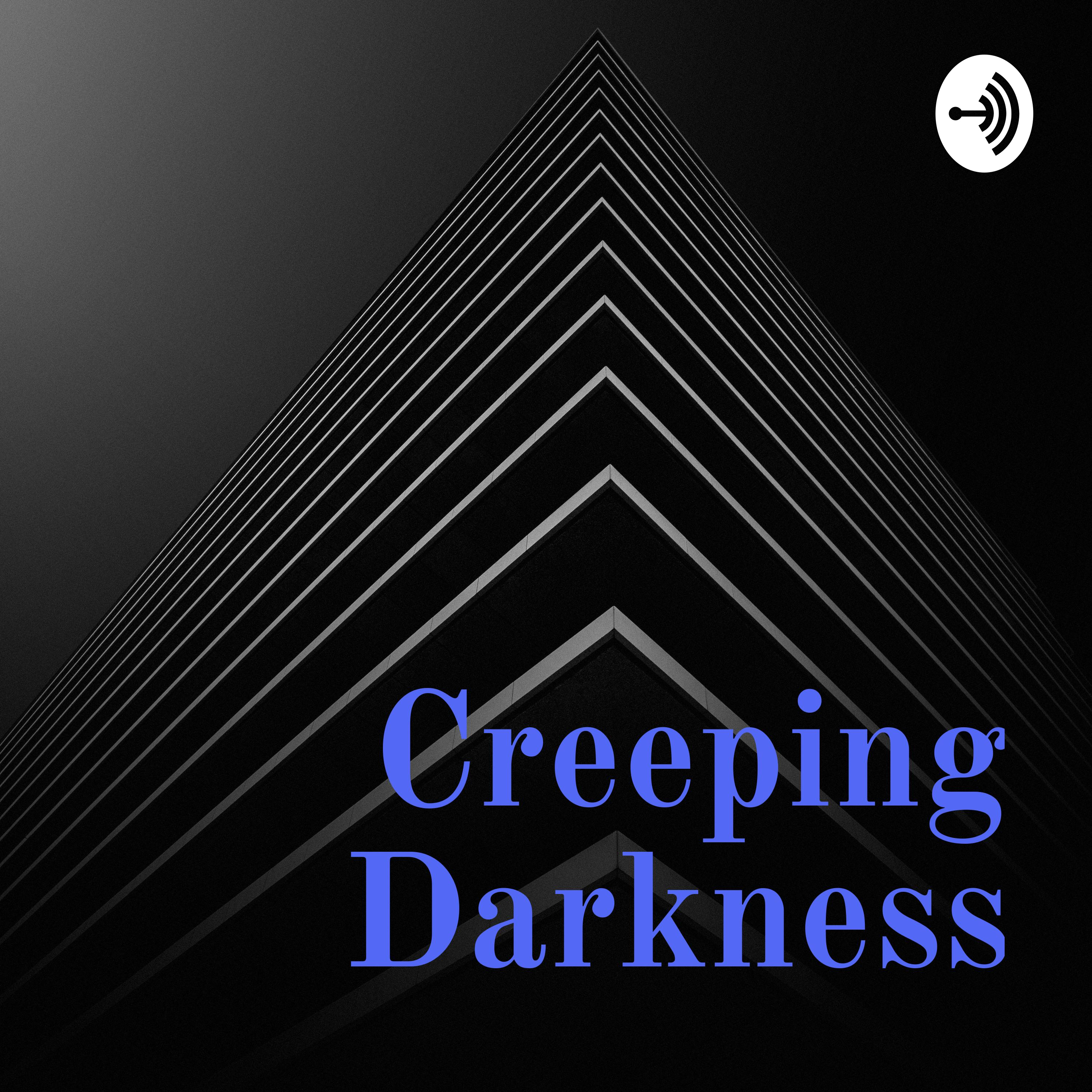 Creeping Darkness: Episode 11