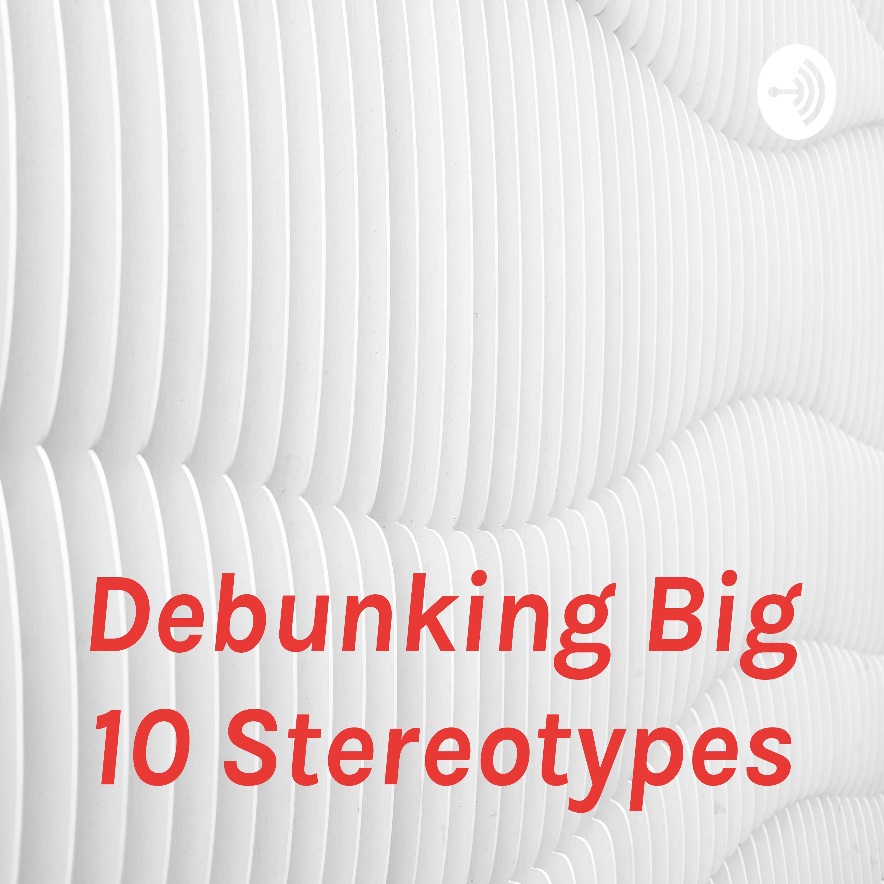 Debunking Big 10 Stereotypes