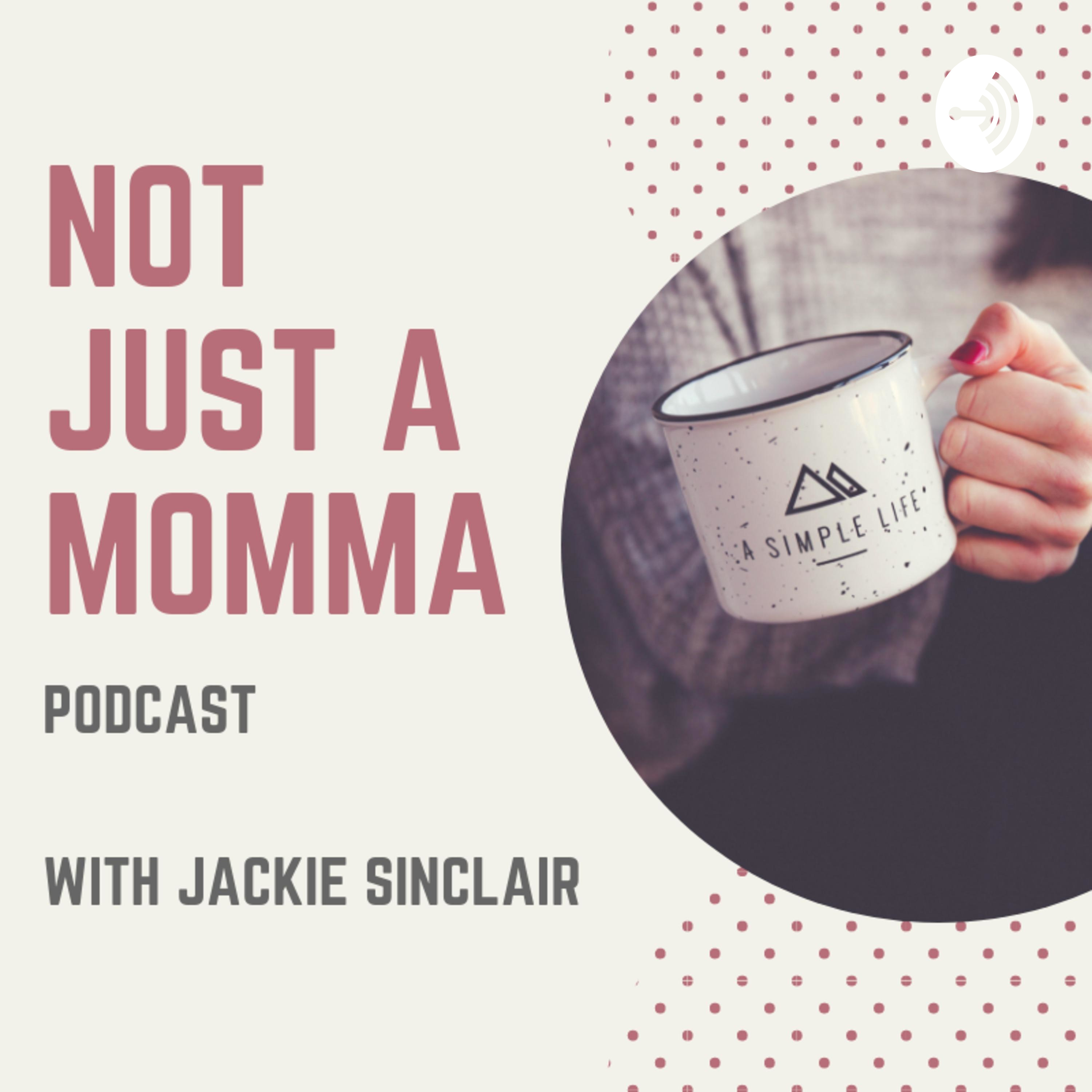 Not Just A Momma Podcast cover