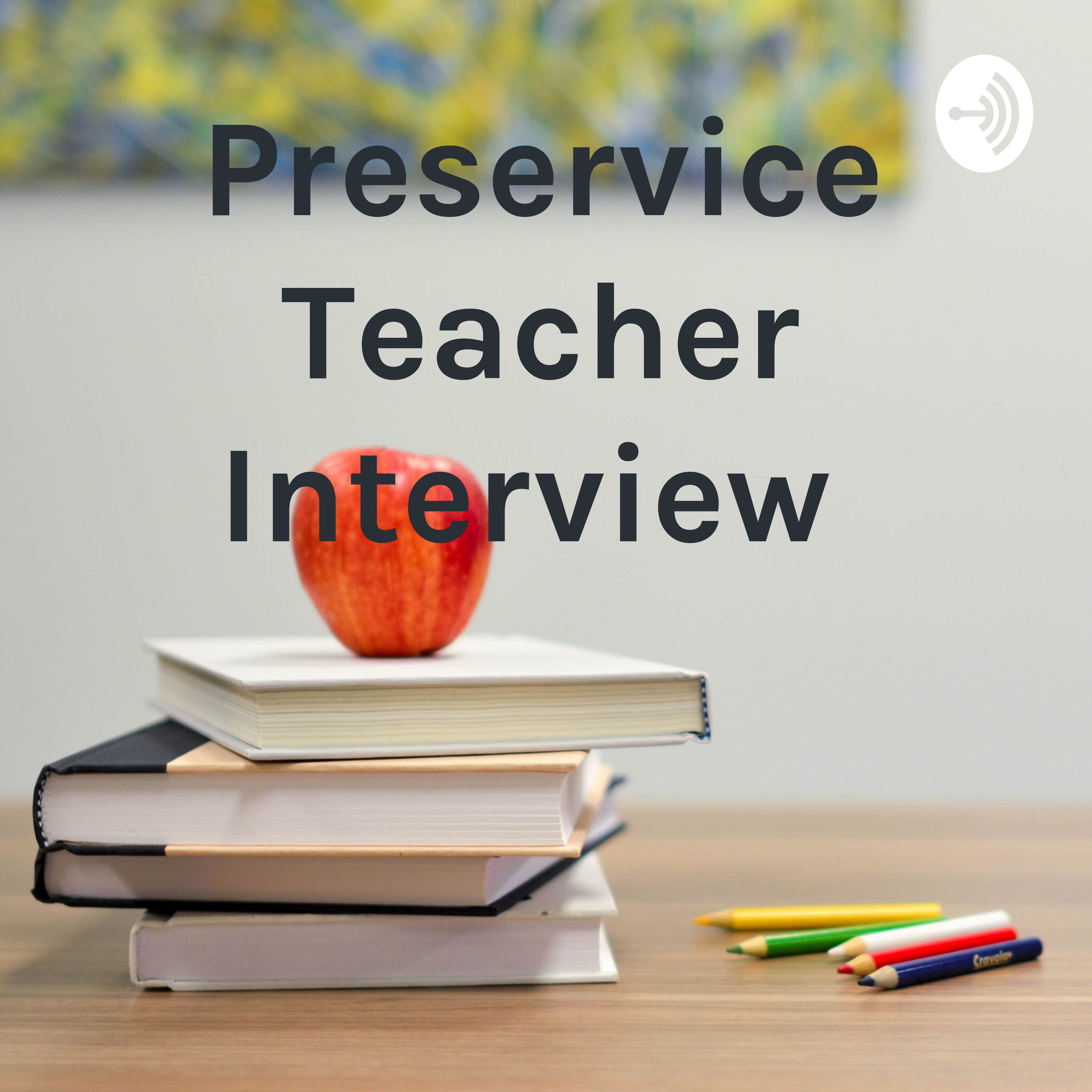 Preservice Teacher Interview