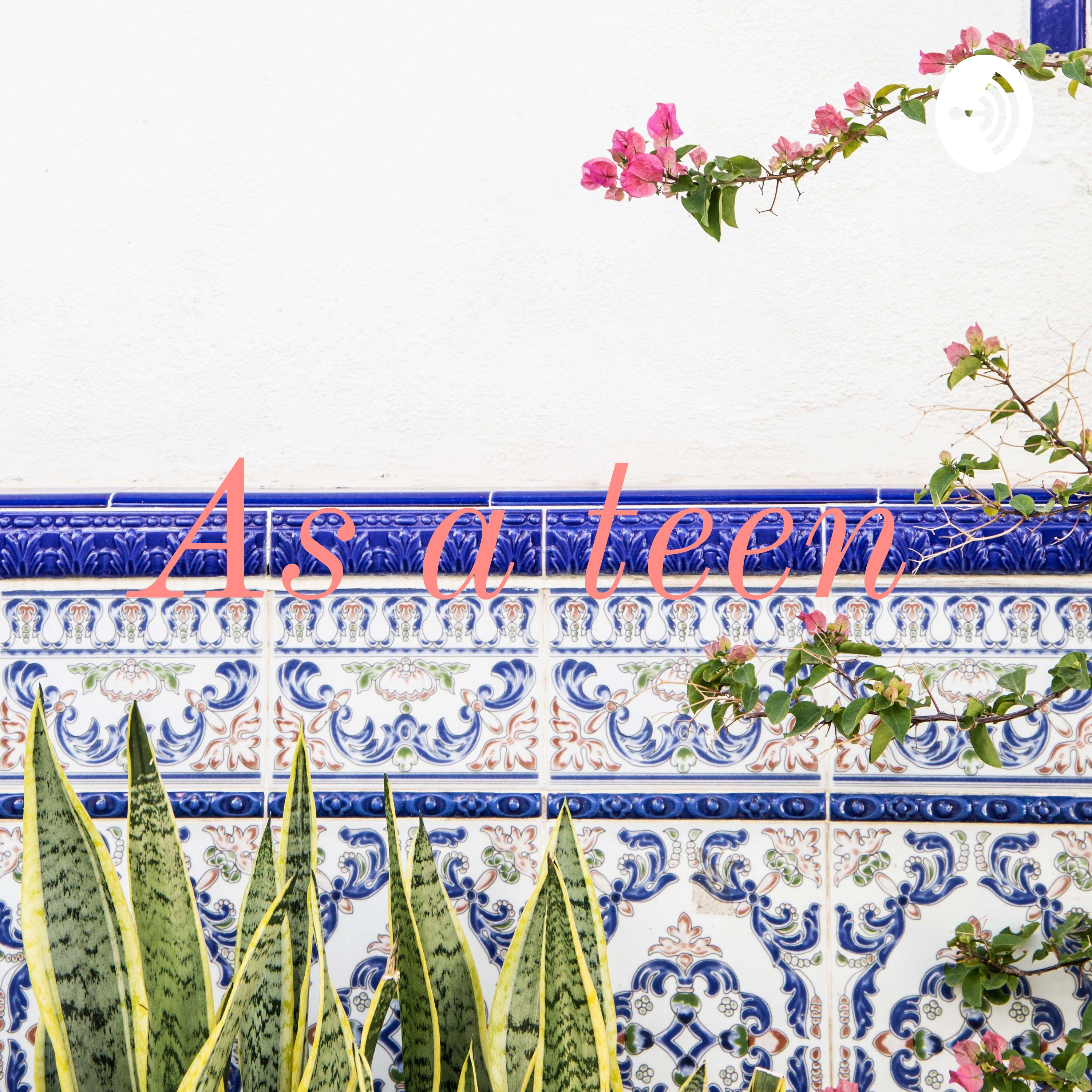 Introduction to As A Teen