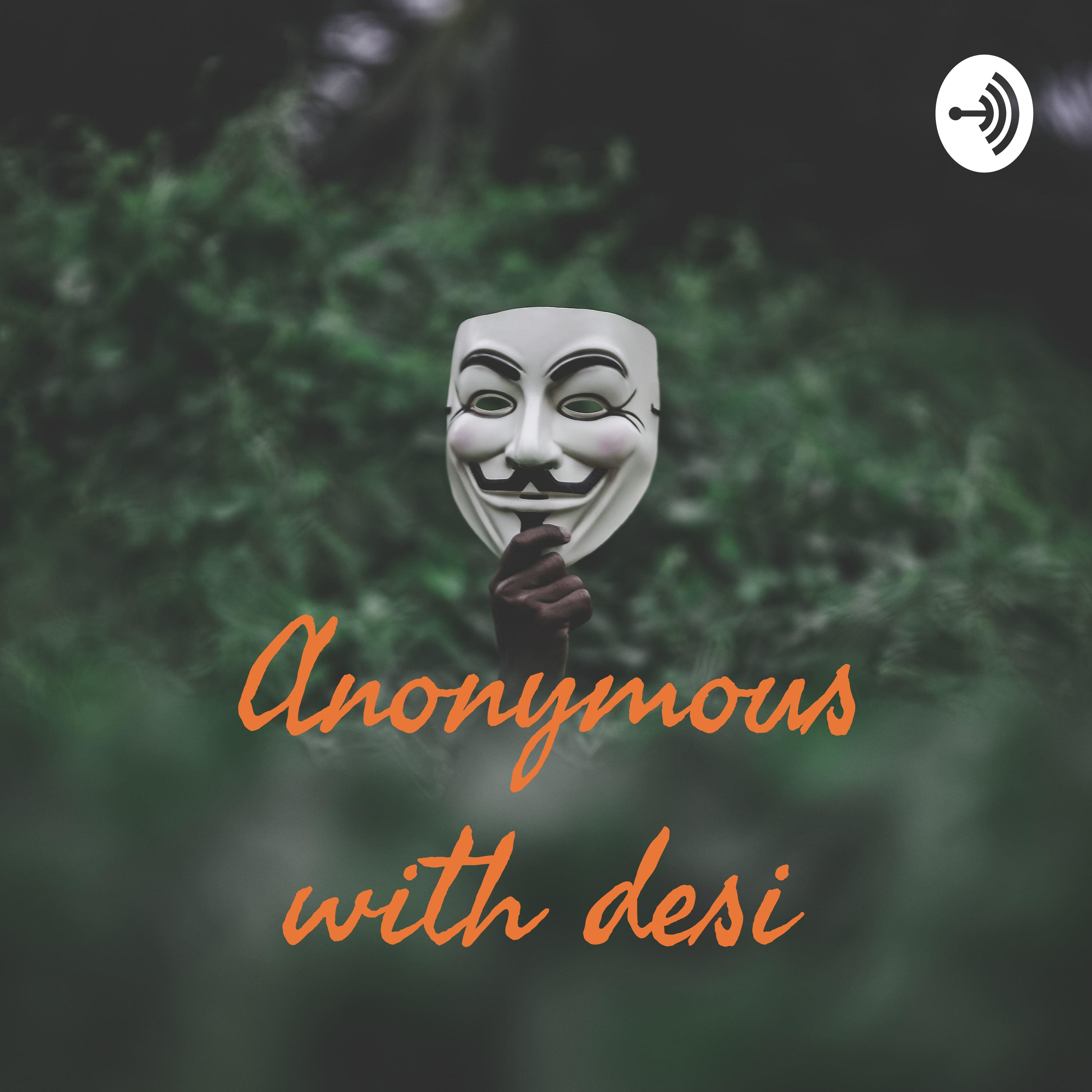 anonymous with desi