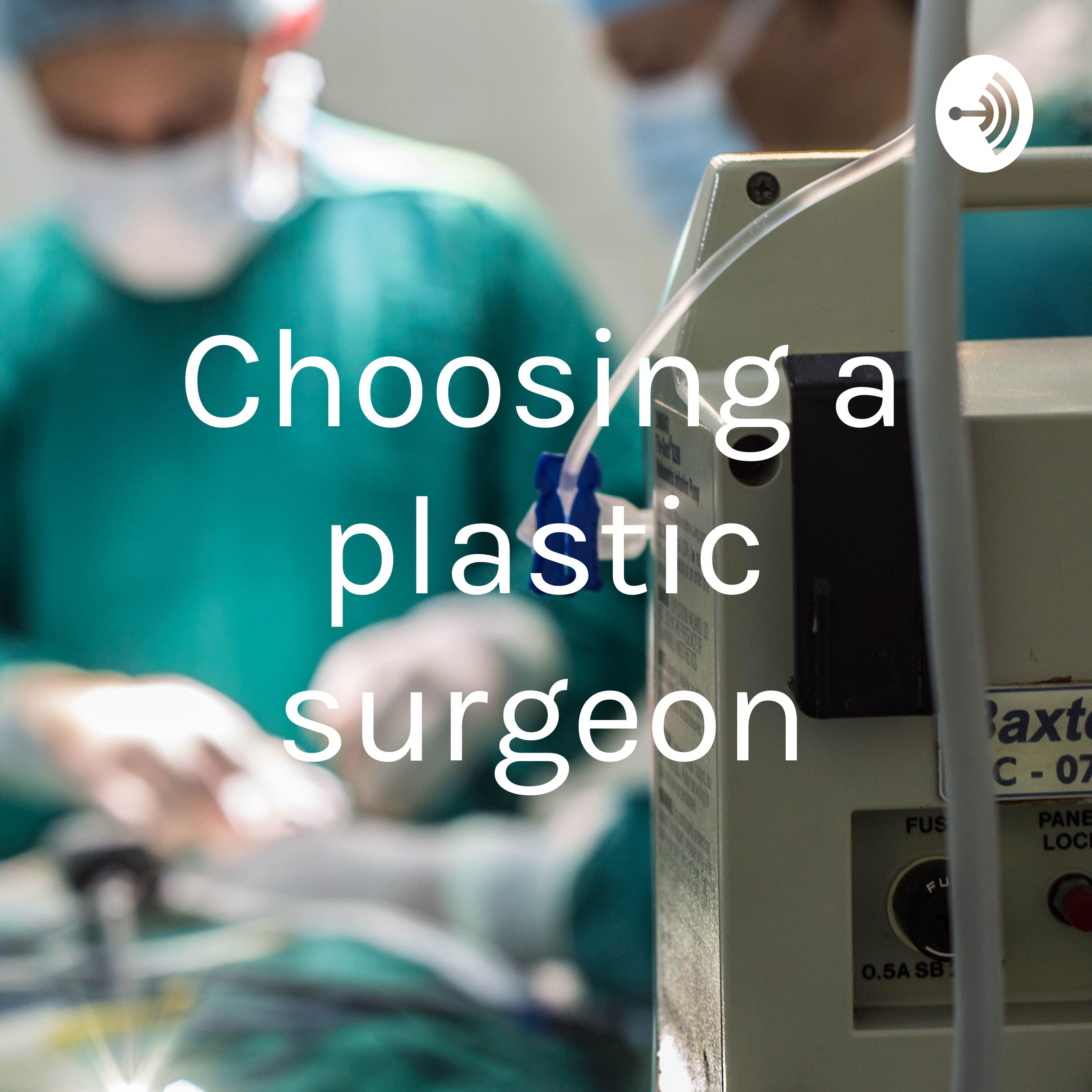 Choosing a plastic surgeon