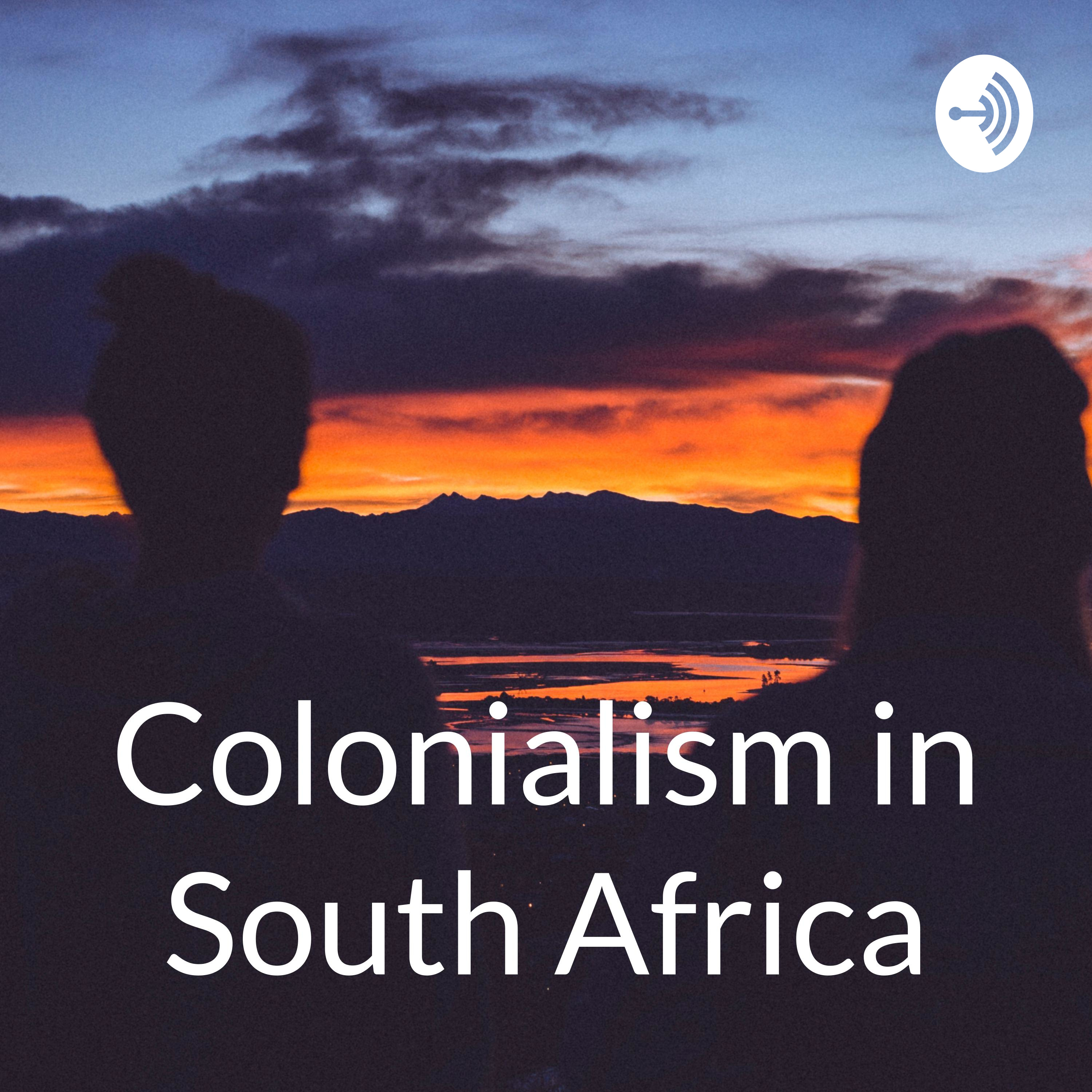 Colonialism in South Africa.