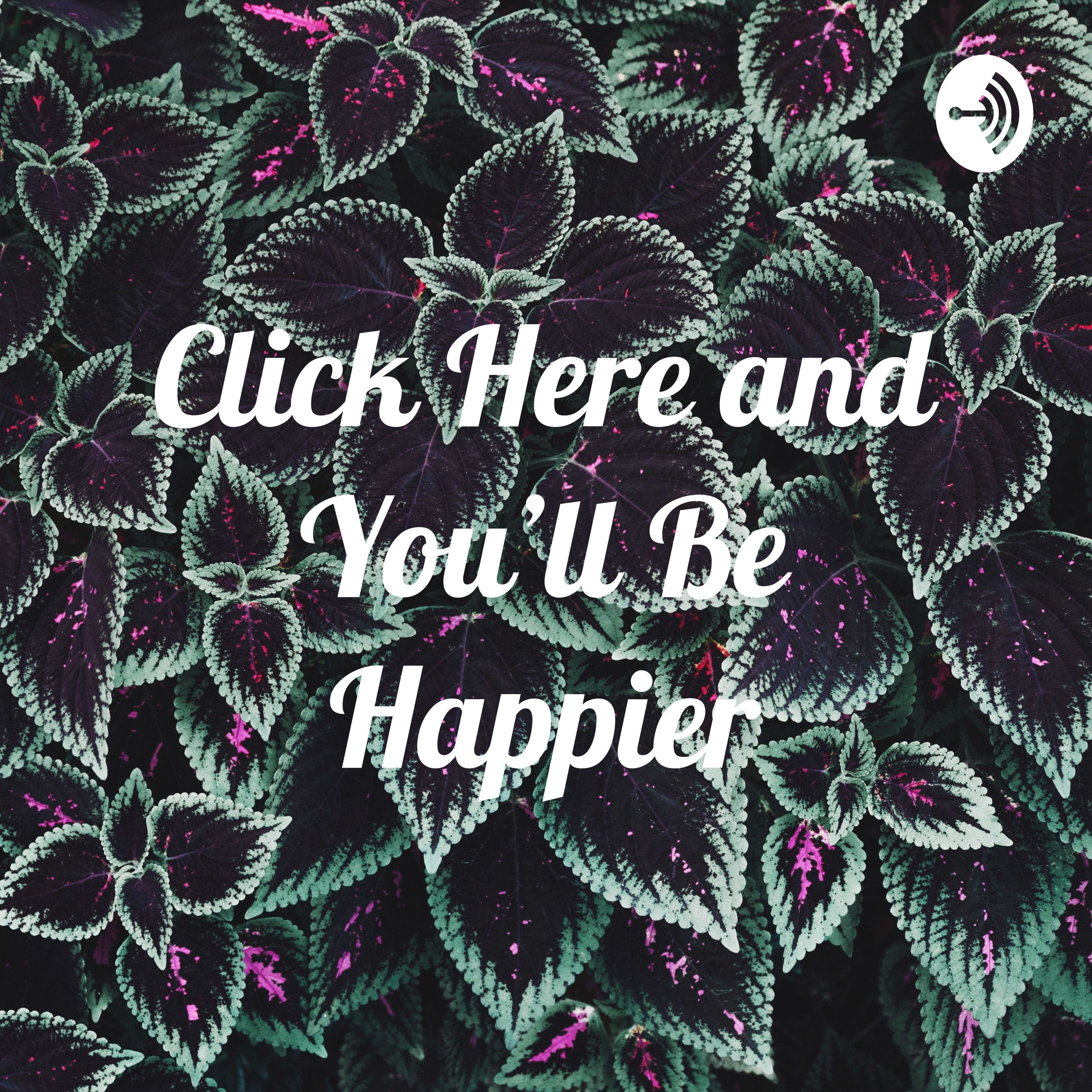 Click Here and You’ll Be Happier