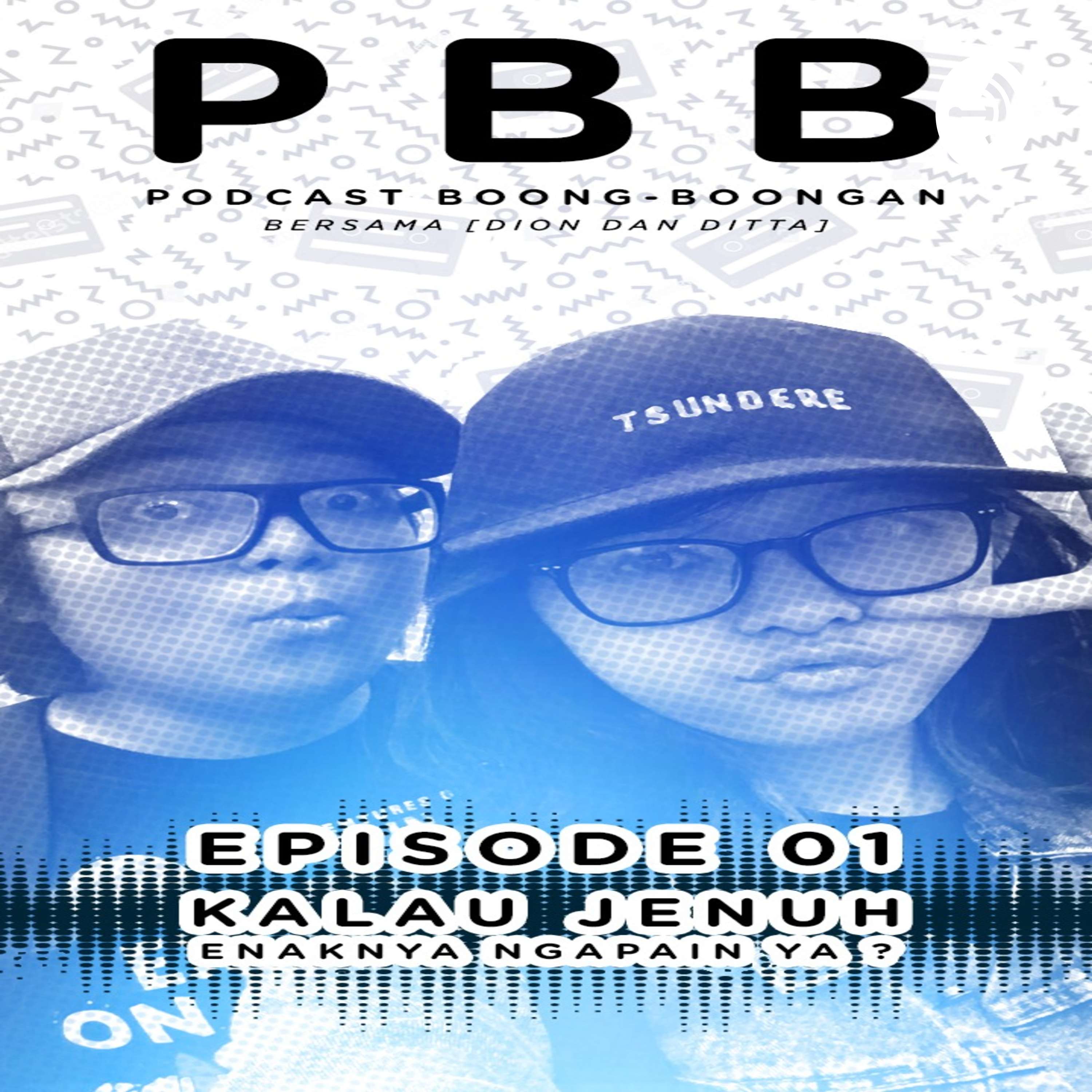 PODCAST BOONG BOONGAN 001 - KALO JENUH NGAPAIN YA?