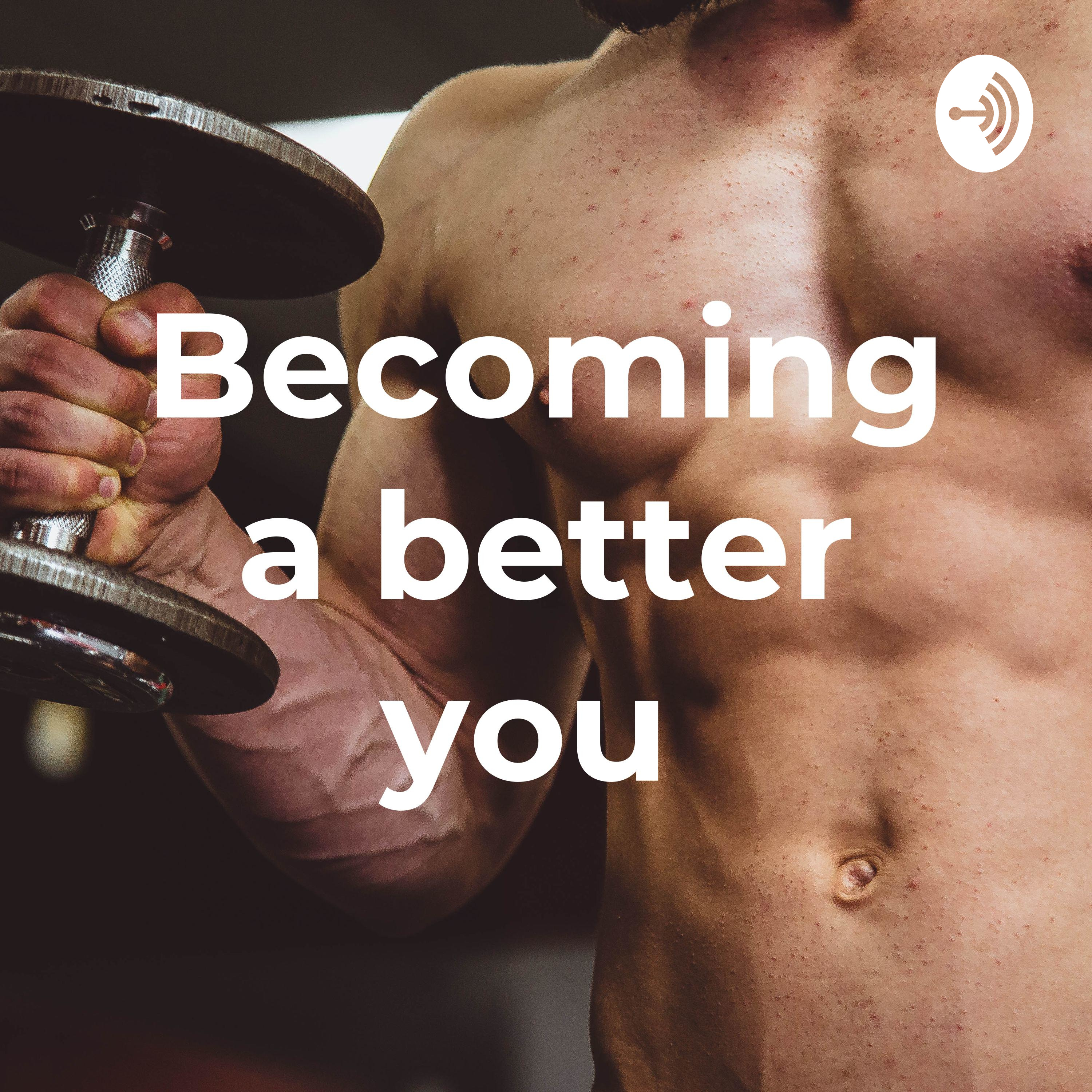 Becoming a better You