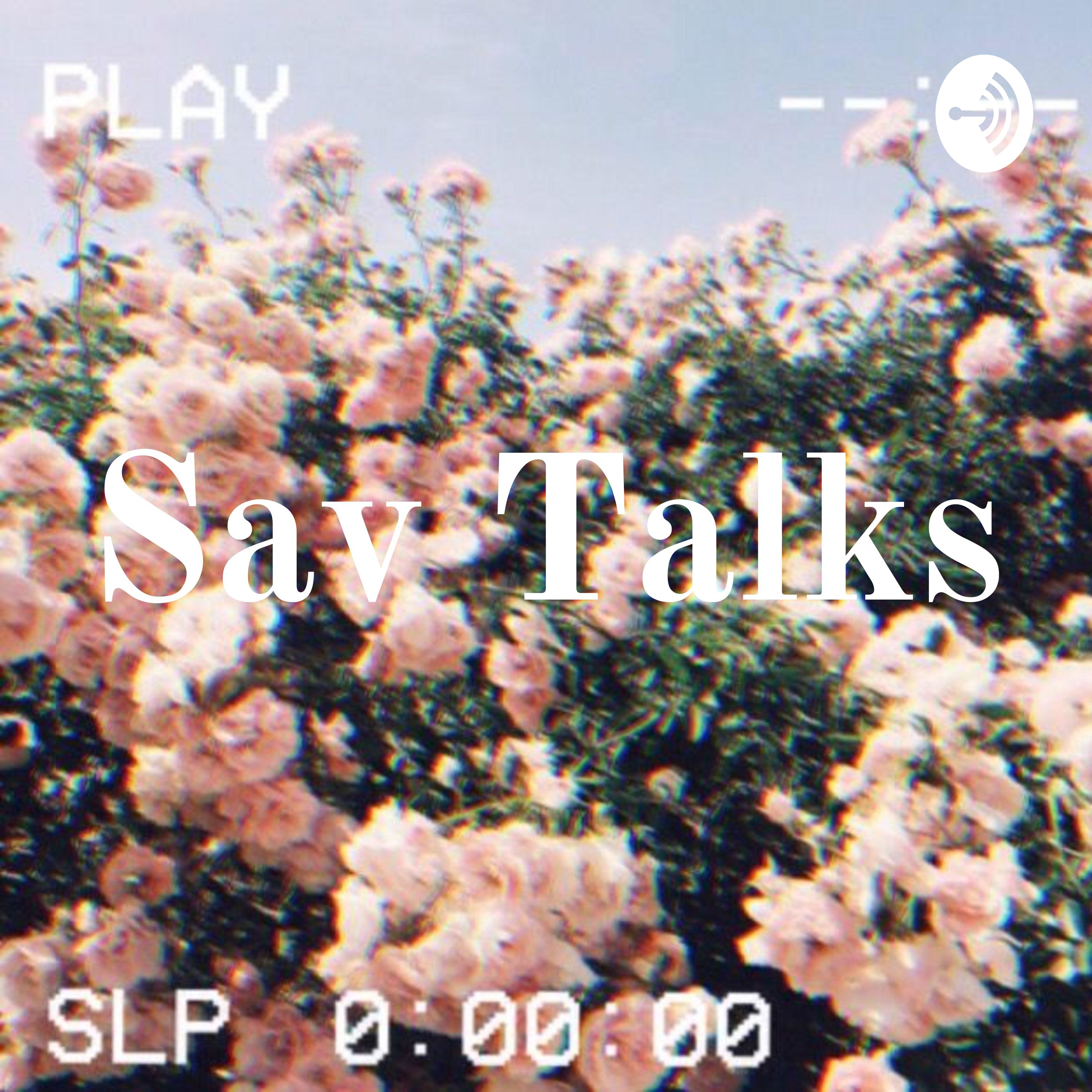 Sav Talks: Mind Body and Soul Series