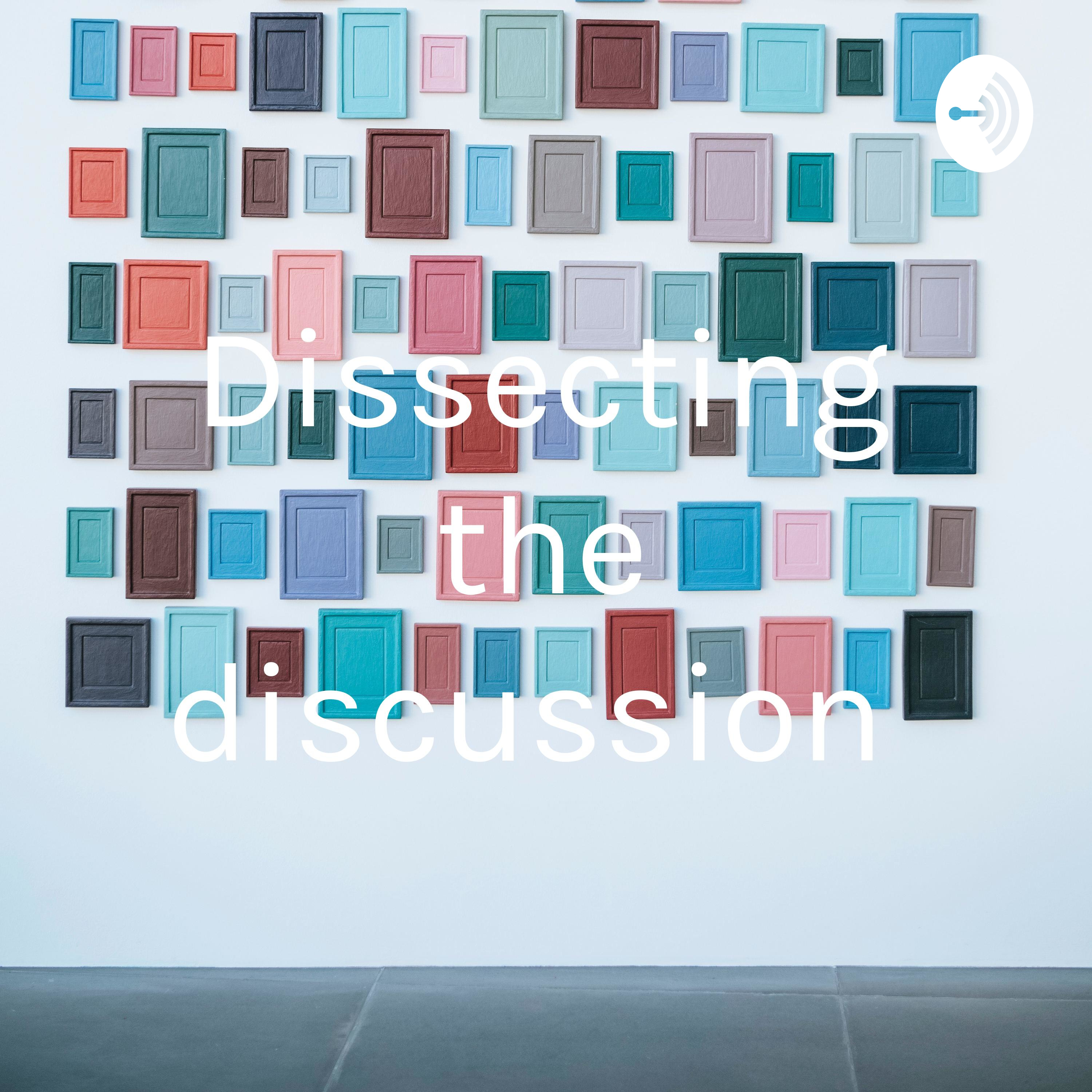 Dissecting the Discussion